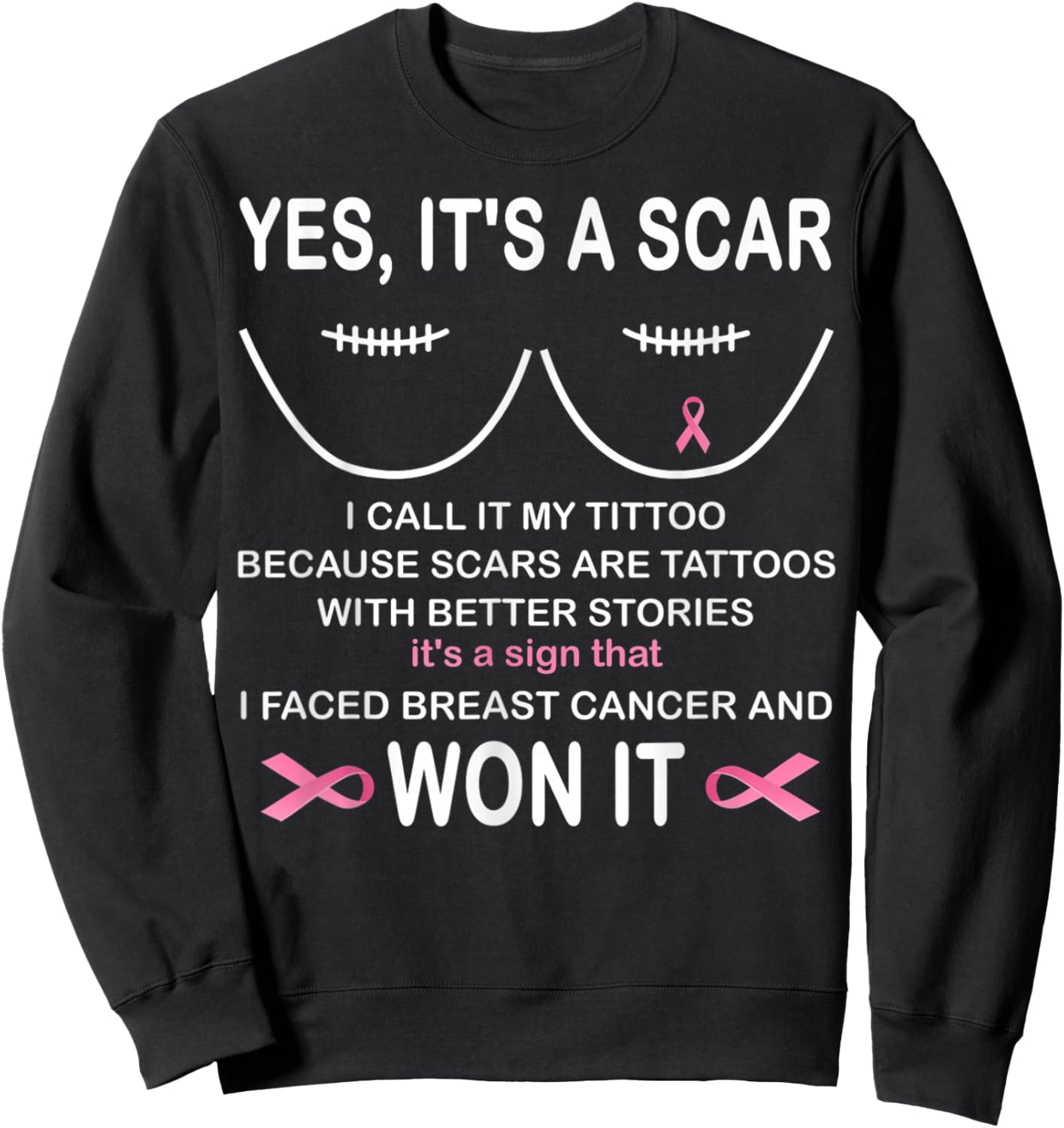 It's A Scar I Call It My Tittoo Because Scars Are Tattoos Sweatshirt - Sweatshirt | Black