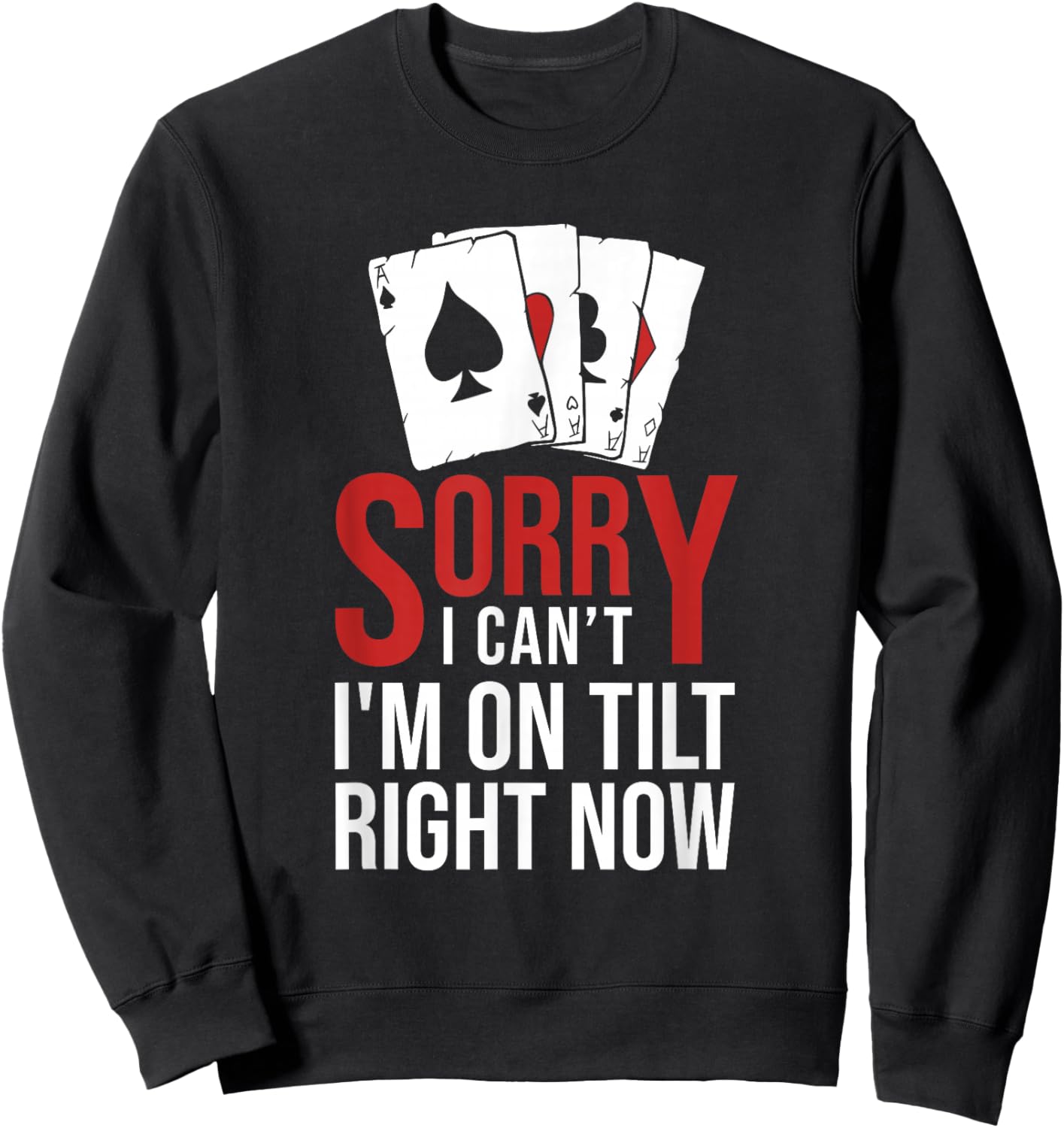 Poker - Sorry I Can't I'm On Tilt Right Now Poker Sweatshirt - Sweatshirt | Black