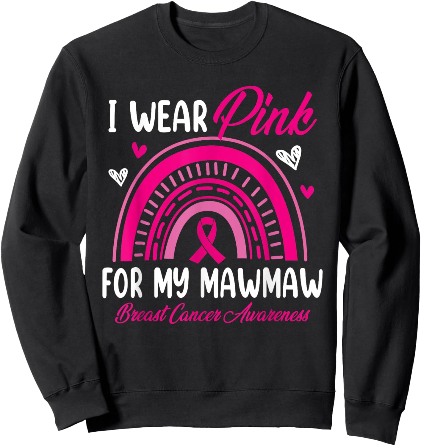 Rainbow I Wear Pink For My Mawmaw Breast Cancer Awareness Sweatshirt - Sweatshirt | Black