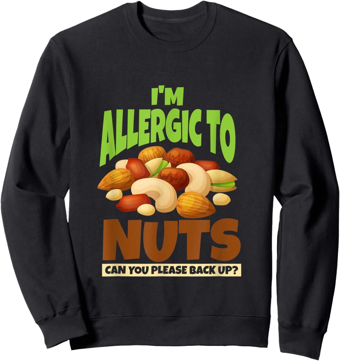 Allergic To Nuts, Funny Food Allergy Awareness Sweatshirt - Sweatshirt | Black