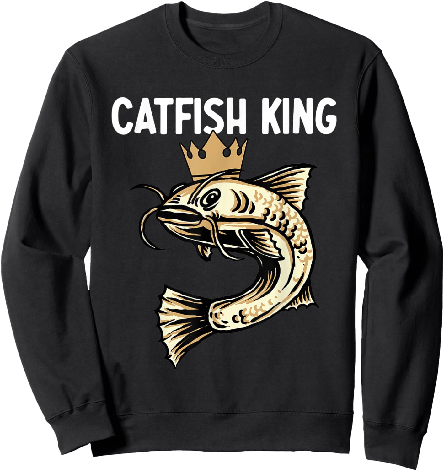 Catfish King – Fishing Enthusiast Fisherman Fishing Hobby Sweatshirt - Sweatshirt | Black
