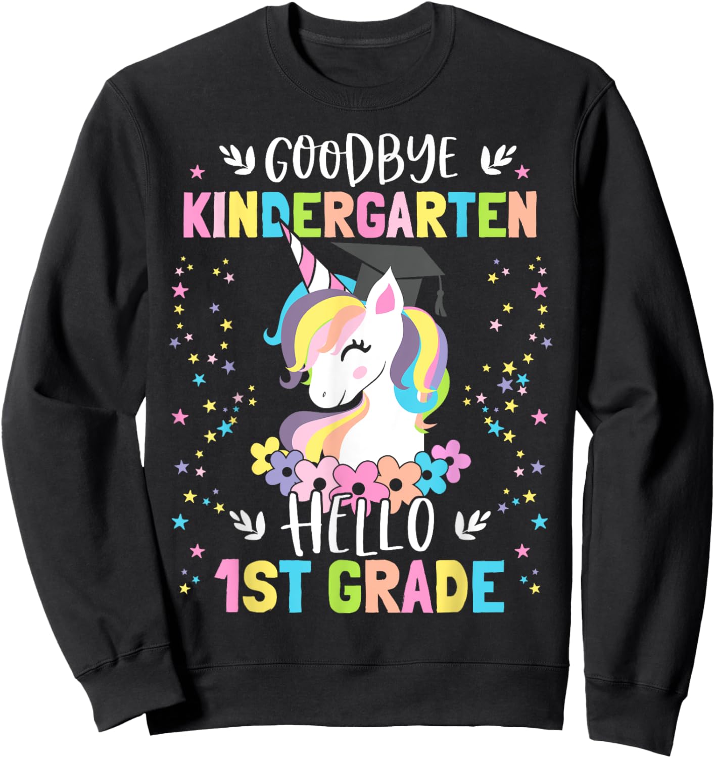 Goodbye Kindergarten Hello First Grade Unicorn Girl Sweatshirt - Sweatshirt | Black