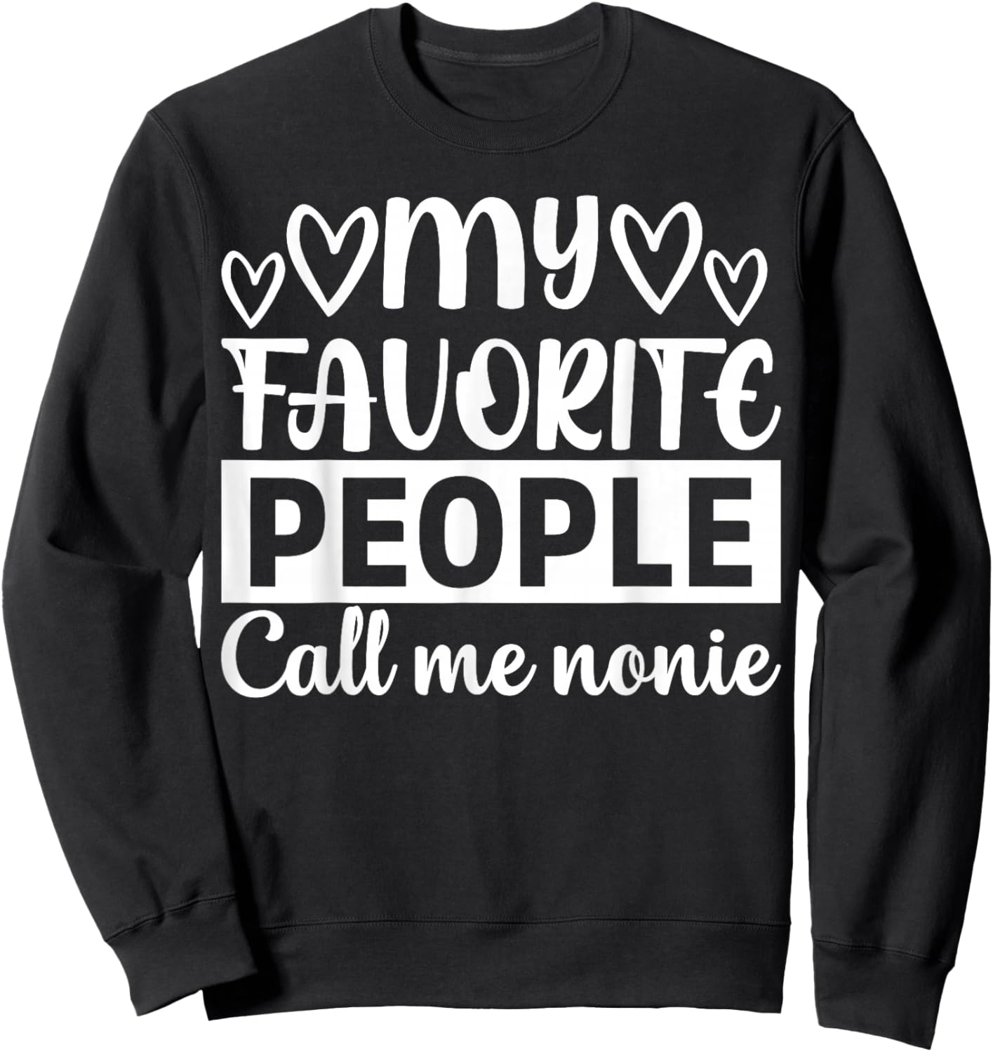 My Favorite People Call Me Nonie Sweatshirt - Sweatshirt | Black