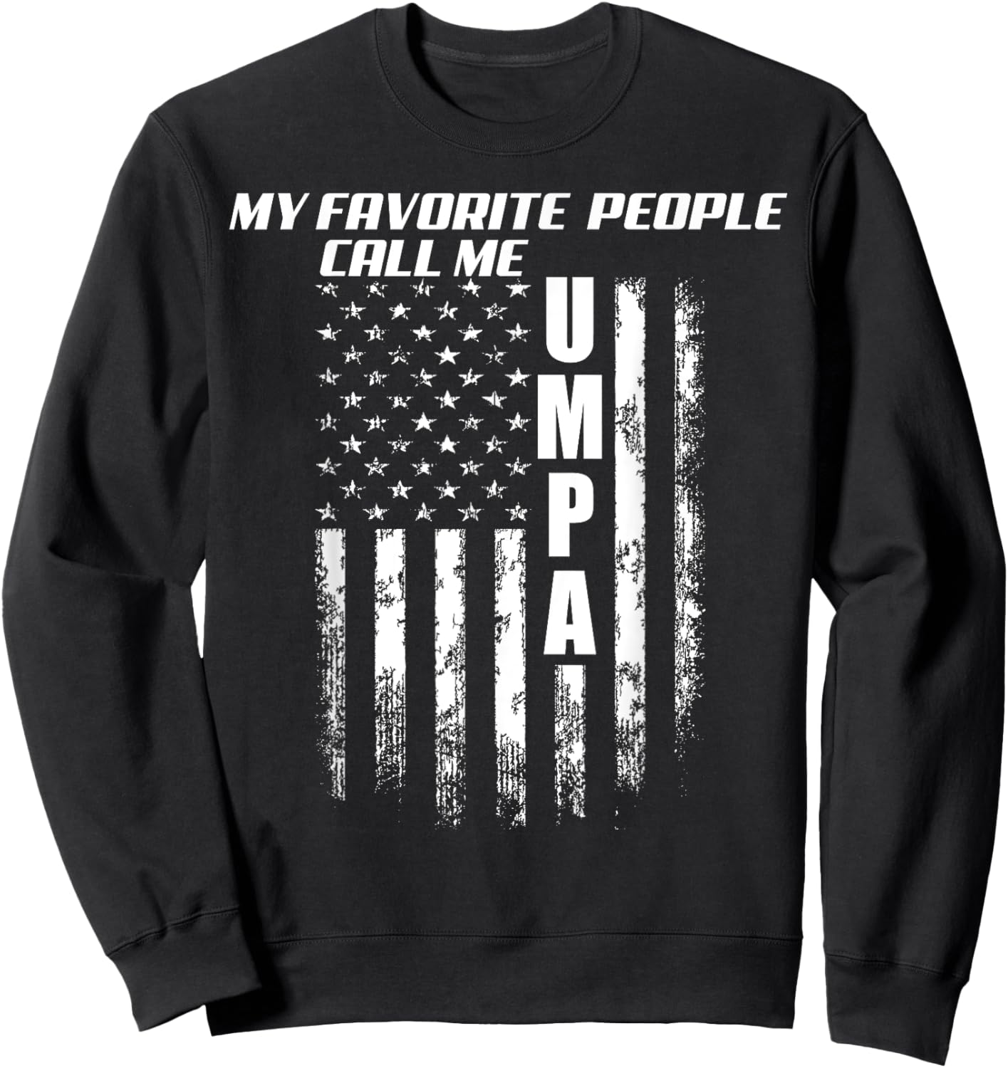 My Favorite People Call Me Umpa America Flag Sweatshirt - Sweatshirt | Black