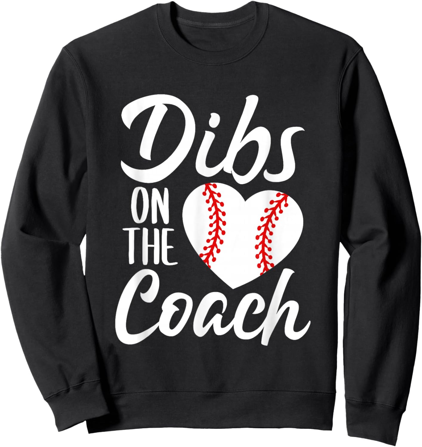 Dibs On The Coach Funny Baseball Heart Cute Mother's Day Sweatshirt - Sweatshirt | Black