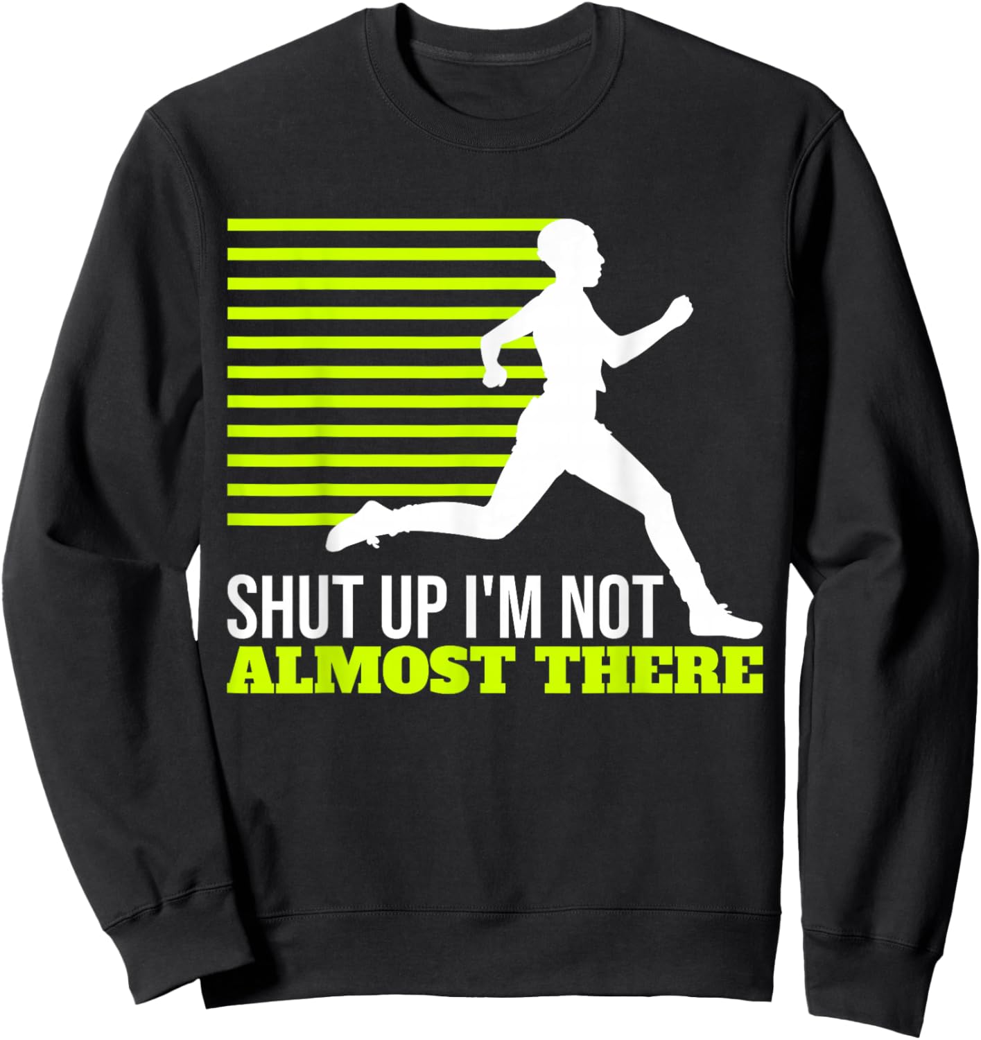 Shut Up I'm Not Almost There XC Cross Country Sweatshirt - Sweatshirt | Black