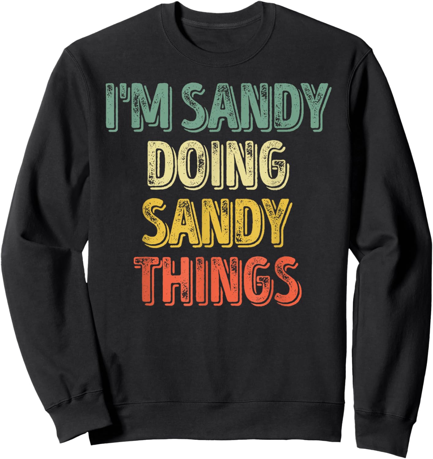 I'm Sandy Doing Sandy Things Shirt Personalized First Name Sweatshirt - Sweatshirt | Black
