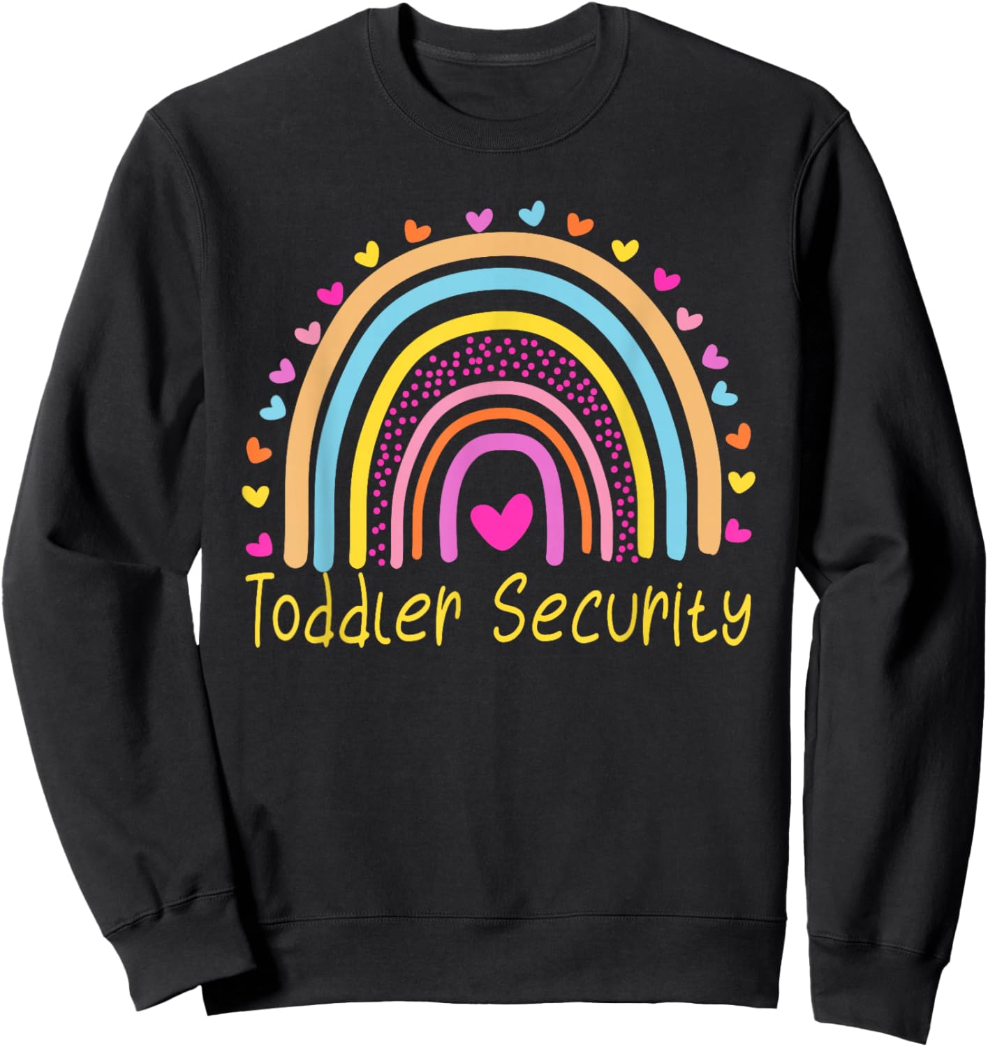 Toddler Security Daycare Provider Teacher Rainbow Sweatshirt - Sweatshirt | Black
