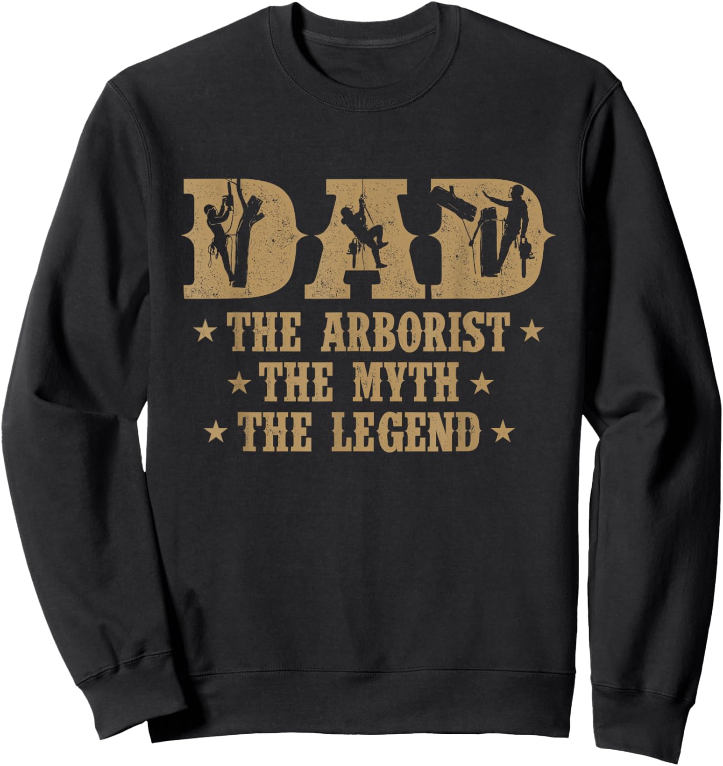 Dad The Arborist The Myth The Legend - Tree Surgeon Logger Sweatshirt - Sweatshirt | Black