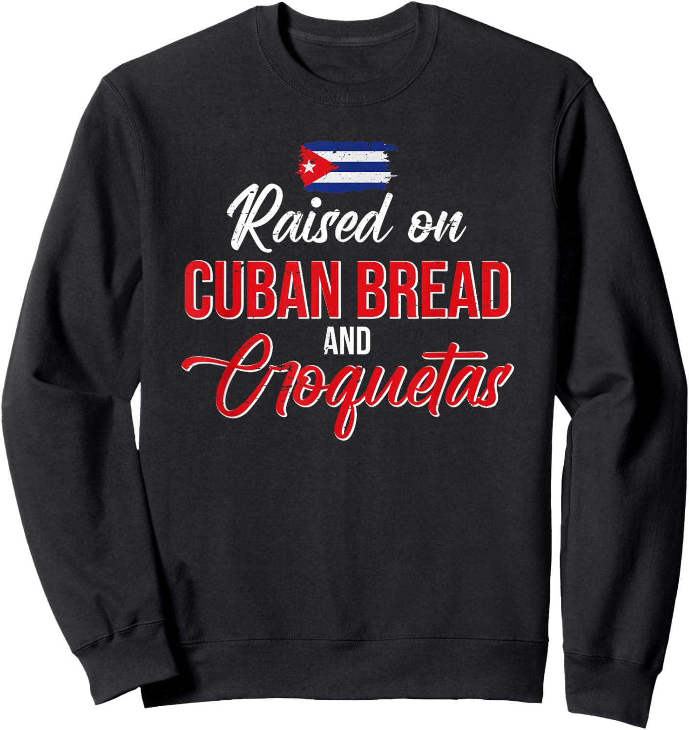 Raised On Cuban Bread And Croquetas Sweatshirt - Sweatshirt | Black