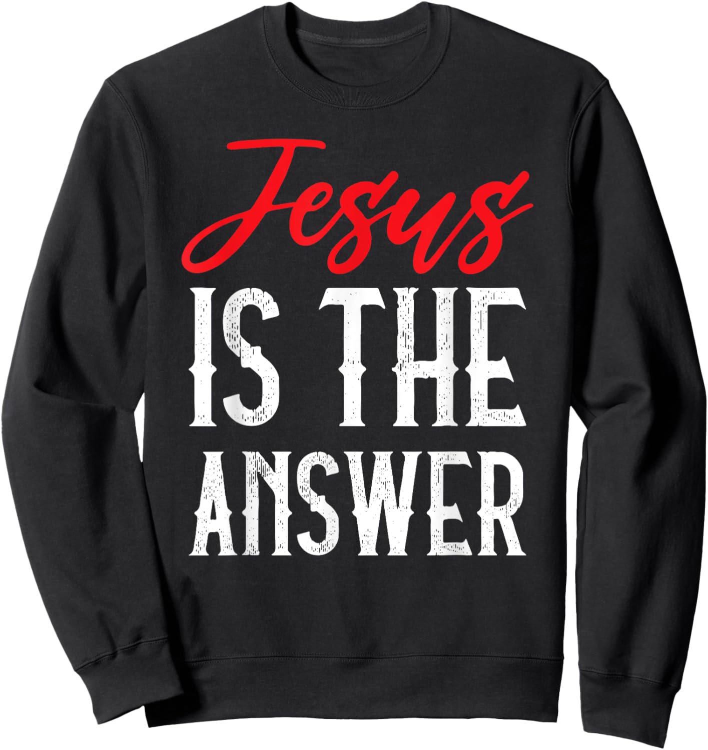 Jesus Is The Answer Christian Faith Sweatshirt - Sweatshirt | Black