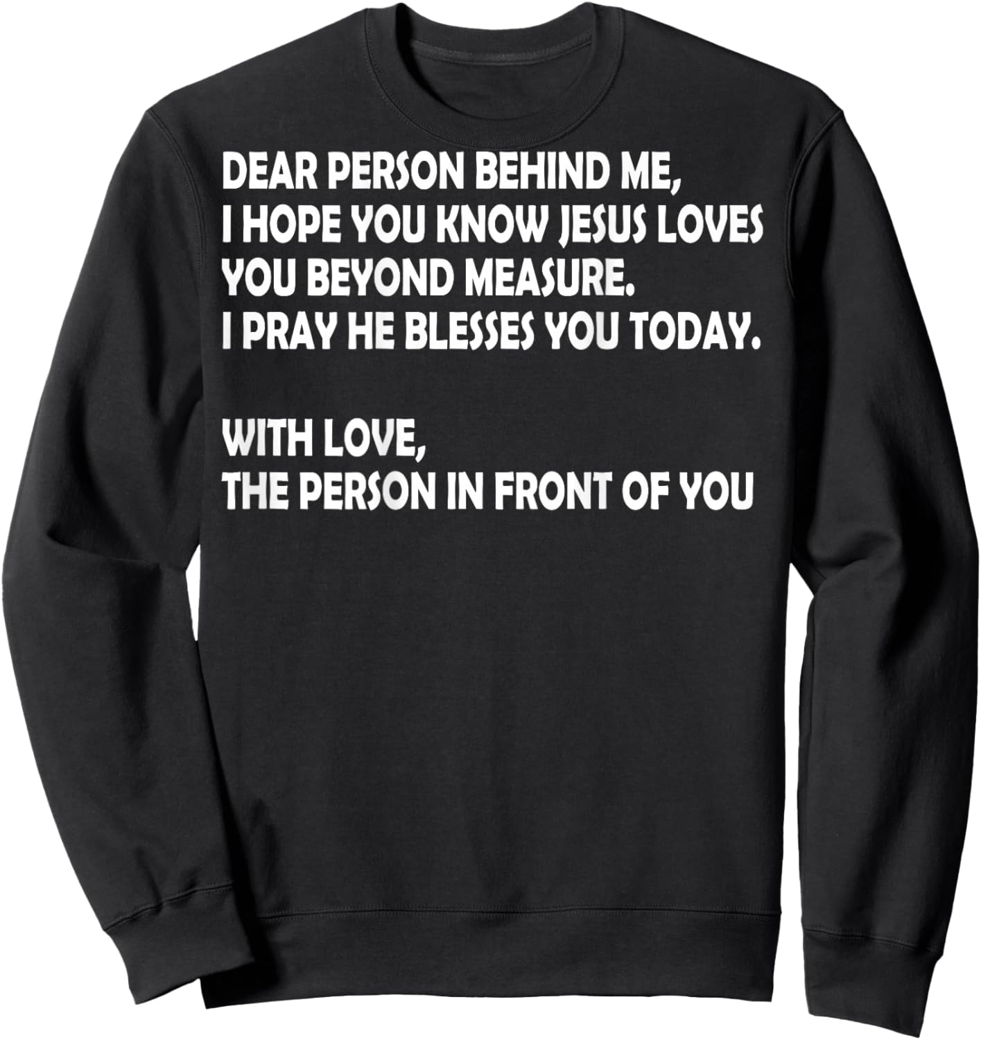 Dear Person Behind Me I Hope You Know Jesus Loves You (back) Sweatshirt - Sweatshirt | Black