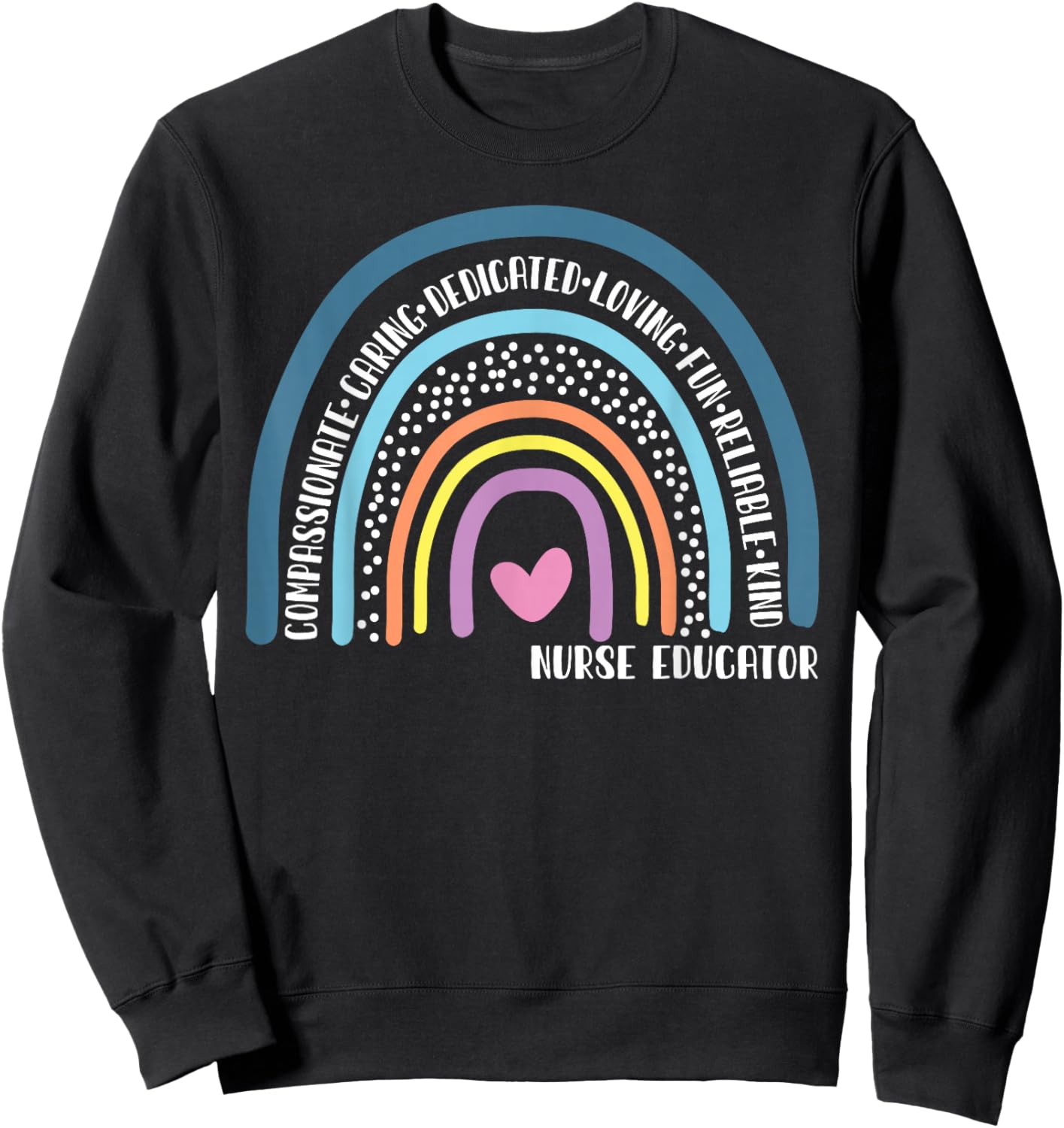 Nurse Educator Cute Rainbow Sweatshirt - Sweatshirt | Black