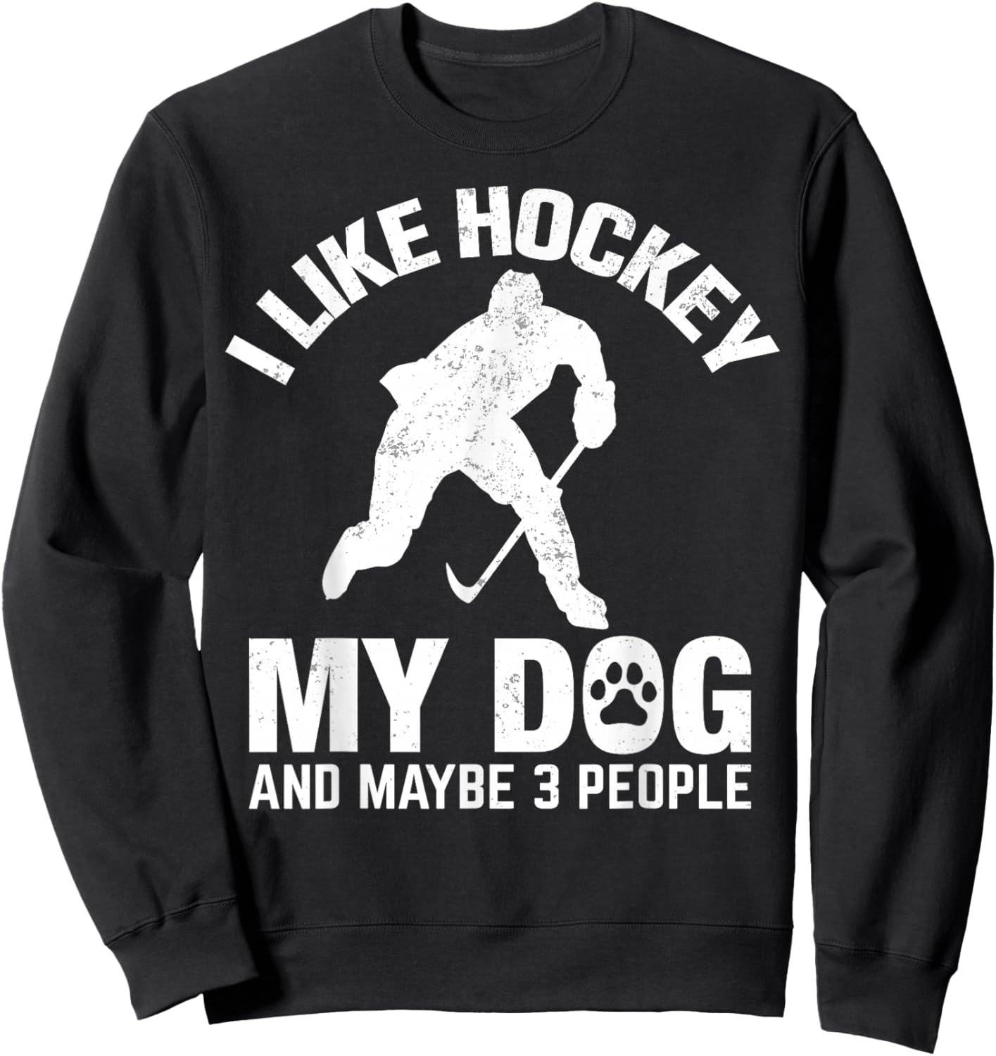 I Like Hockey My Dog And Maybe 3 People Sweatshirt - Sweatshirt | Black