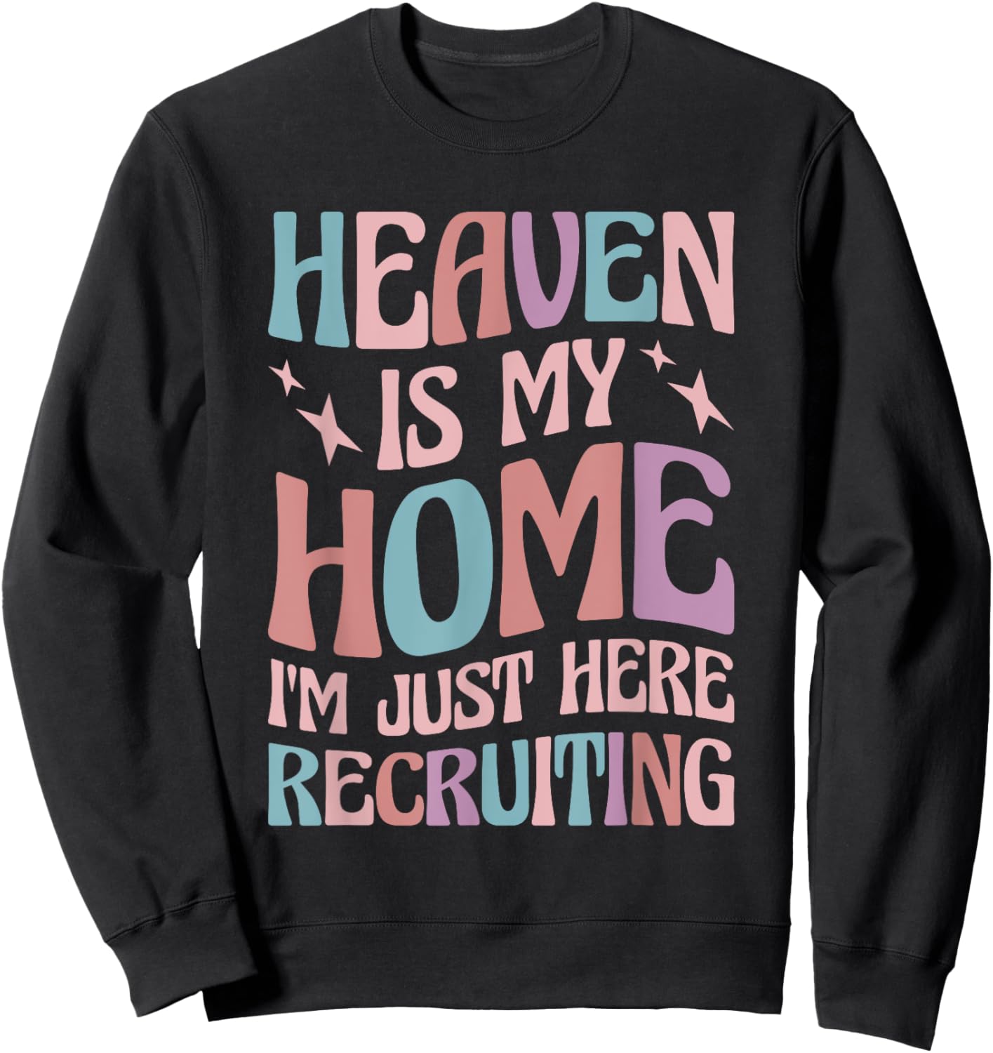 Heaven Is My Home I'm Just Here Recruiting Sweatshirt - Sweatshirt | Black