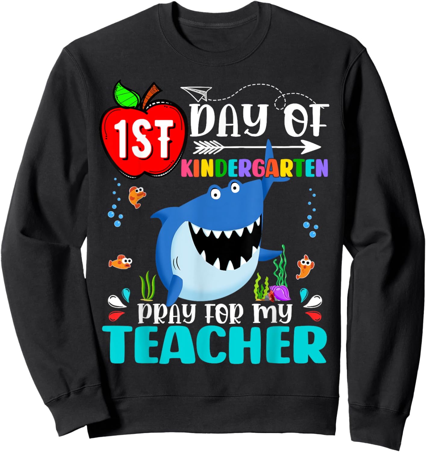 Shark Kindergarten Pray Teacher First Day Of School Funny Men Women Kids Sweatshirt - Sweatshirt | Black