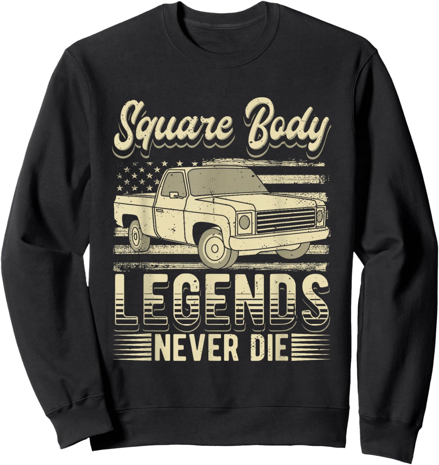 Square Body Legends Never Die Artwork for A Truck Driver Sweatshirt - Sweatshirt | Black