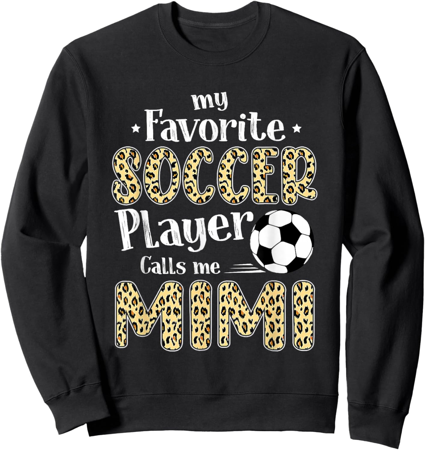 My Favorite Soccer Player Calls Me Mimi Leopard Sweatshirt - Sweatshirt | Black