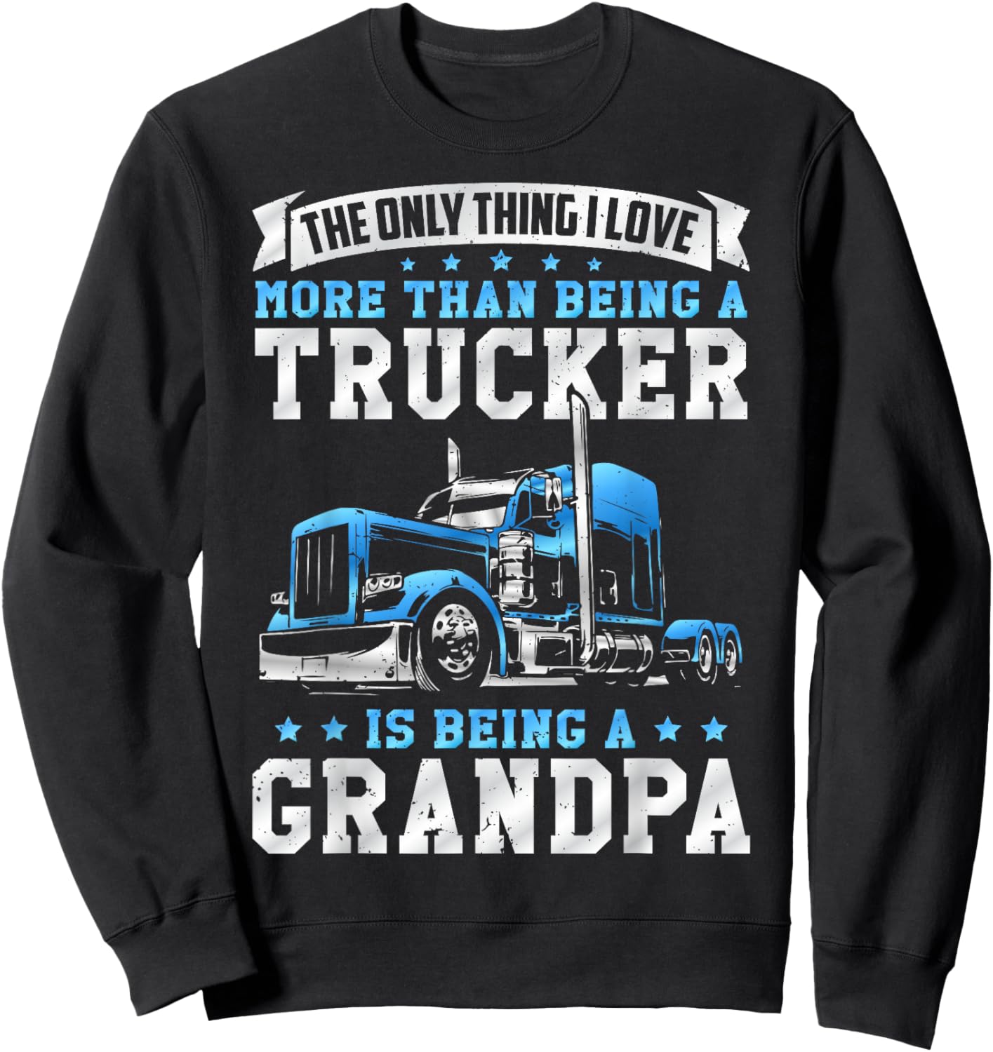 Being a Trucker Grandpa Funny Truck Driver Grandfather Sweatshirt - Sweatshirt | Black