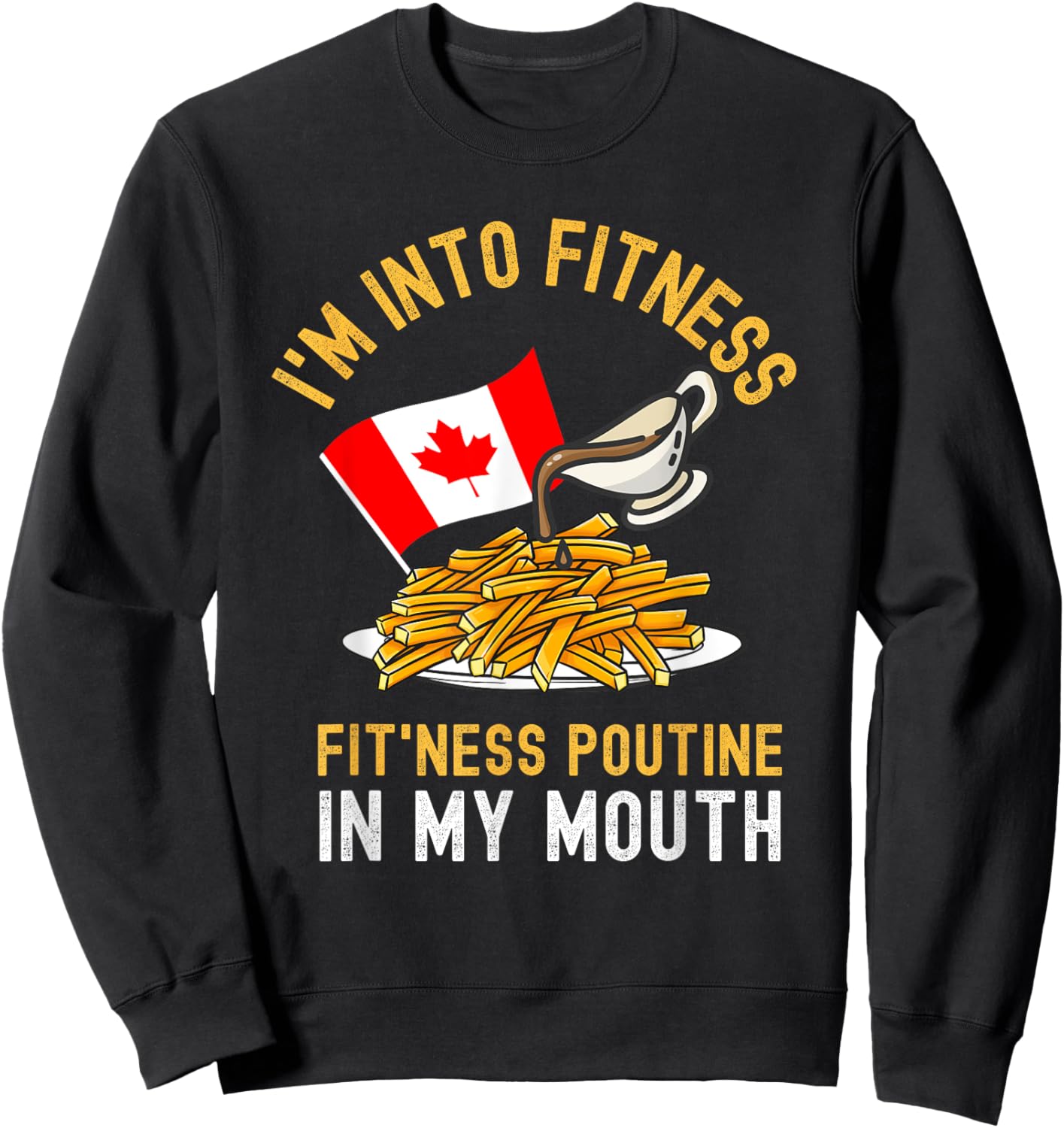 Funny Poutine Routine Im Into Fitness Canadien Quebec Sweatshirt - Sweatshirt | Black