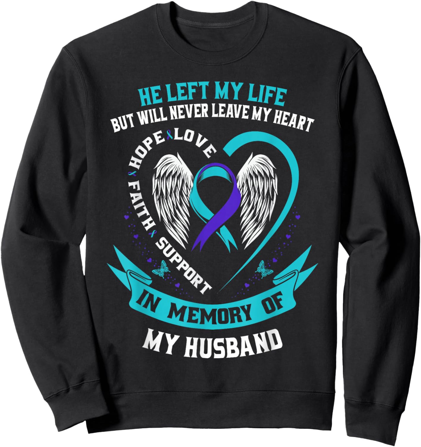 Loss In Memory of my Husband Suicide Awareness Women Wife Sweatshirt - Sweatshirt | Black