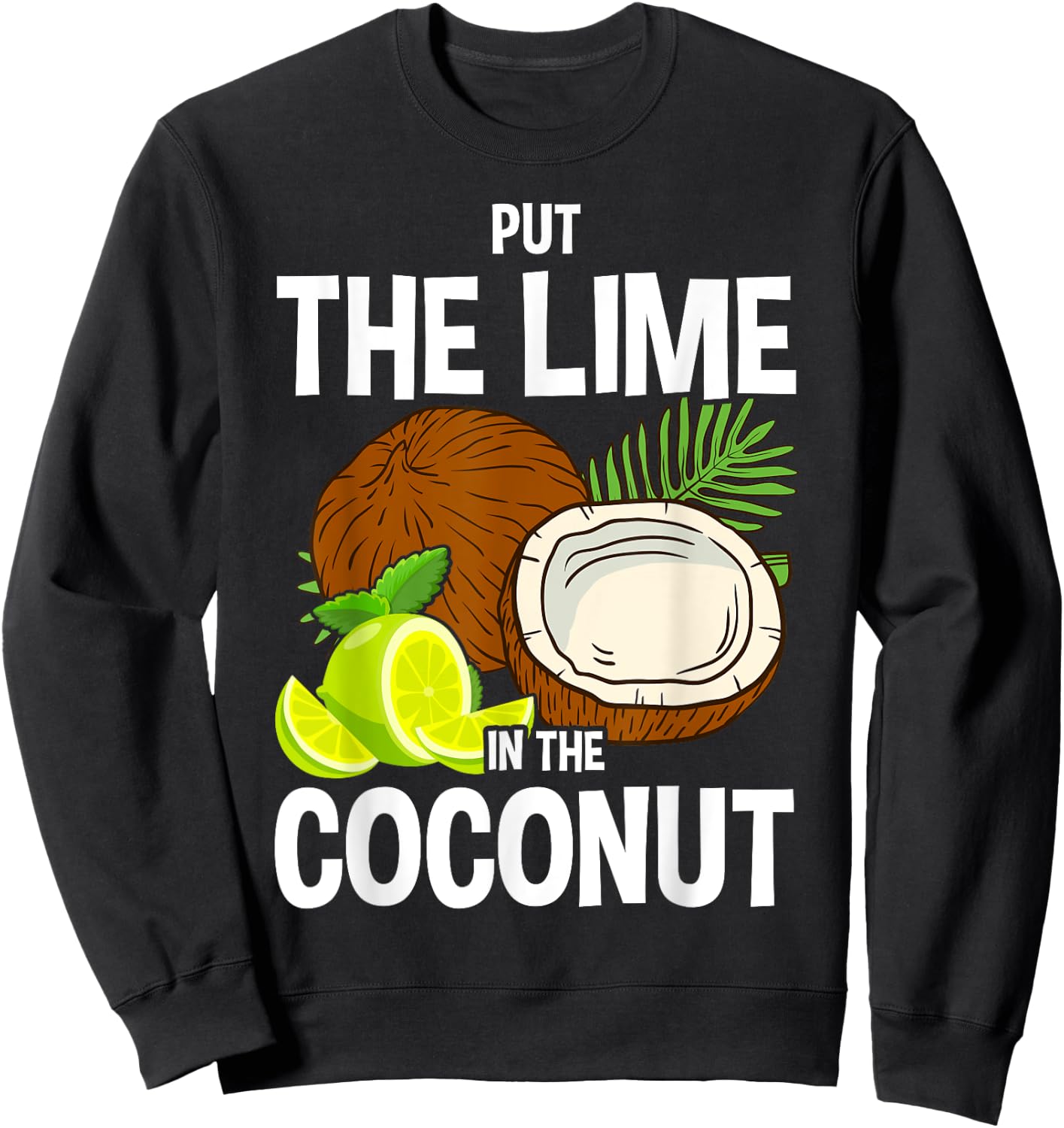 Put the Lime in The Coconut Summer Casual Sweatshirt - Sweatshirt | Black