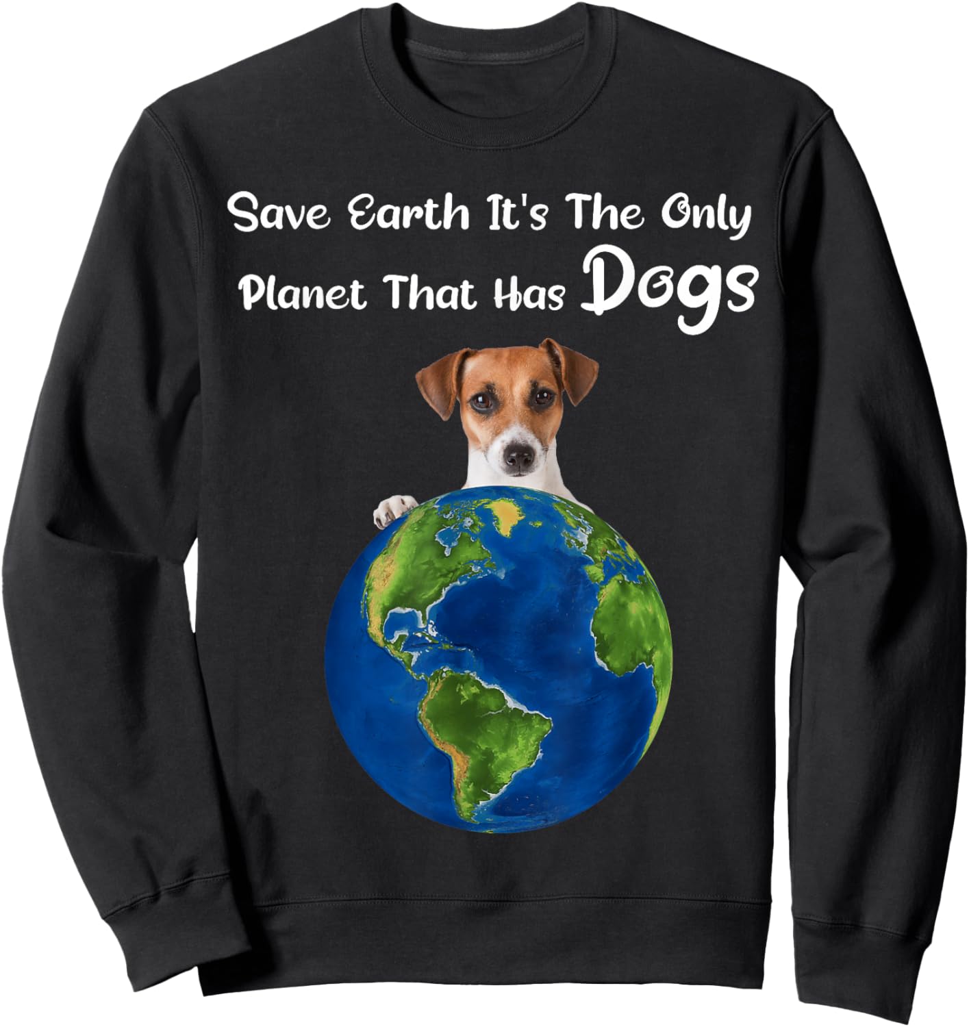 Save Earth It's The Only Planet That Has dogs earth day Sweatshirt - Sweatshirt | Black