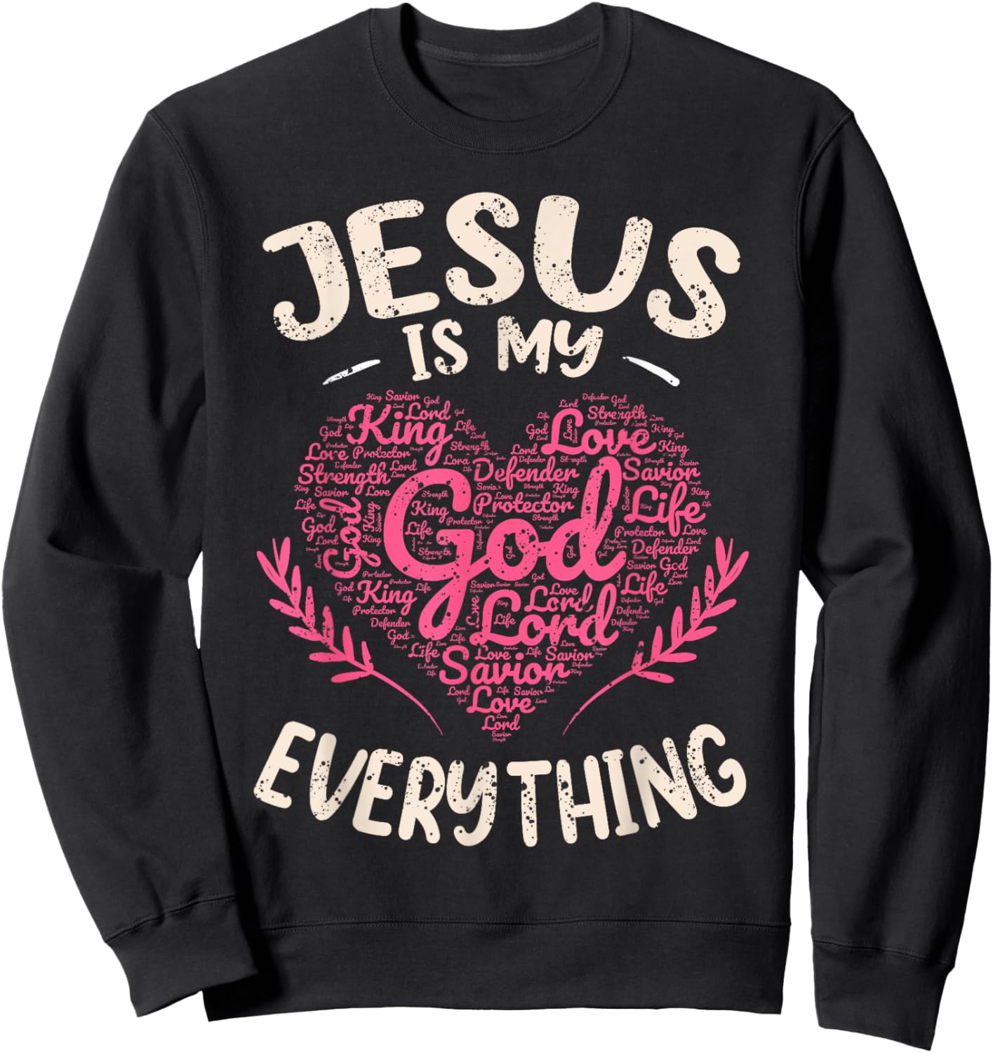 Jesus Is My Everything Christian Faith God Jesus Heart Sweatshirt - Sweatshirt | Black