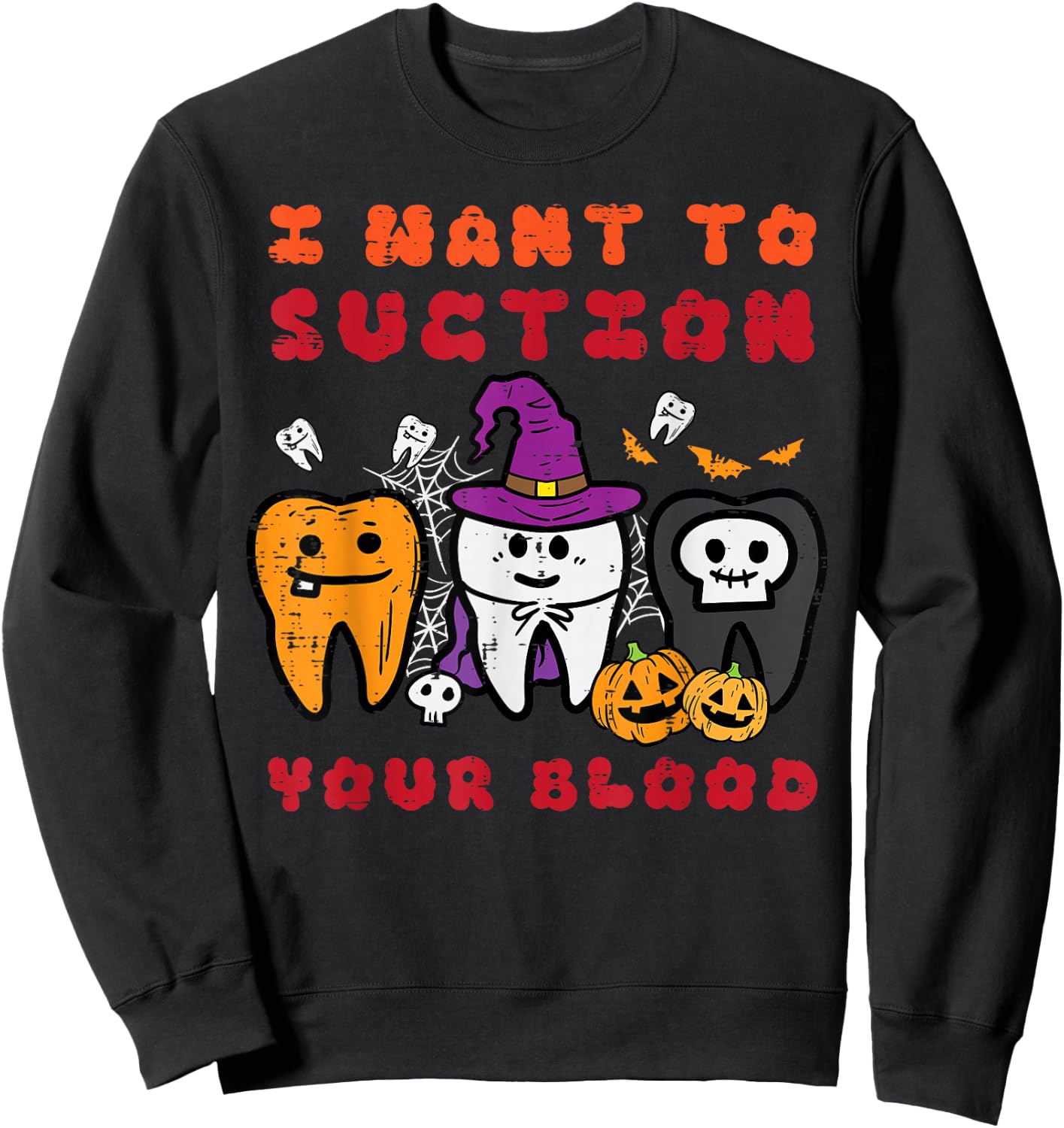 Halloween Want Suction Your Blood Dentist Costume Men Women Sweatshirt - Sweatshirt | Black