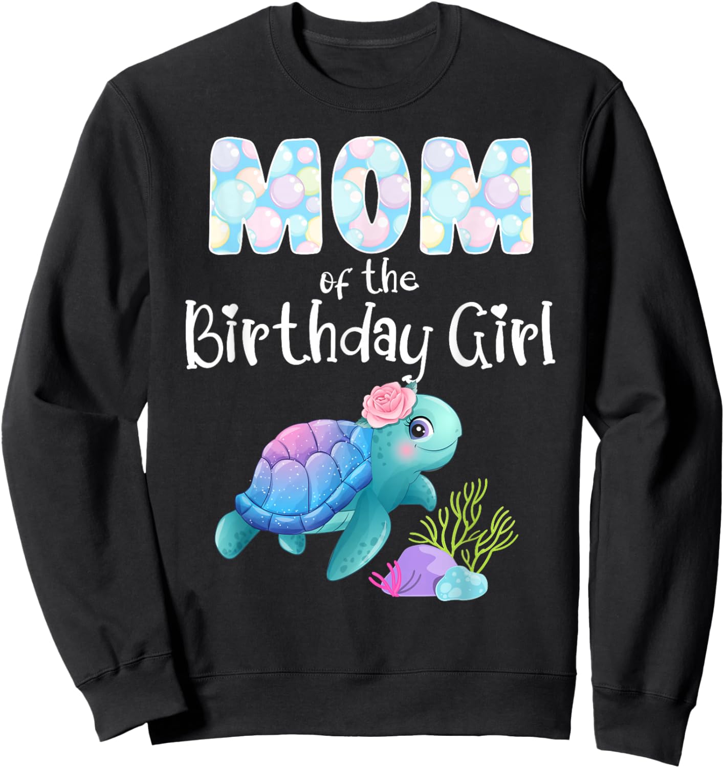Sea Turtle Birthday Mom Of The Birthday Girl Ocean Love Bday Sweatshirt - Sweatshirt | Black