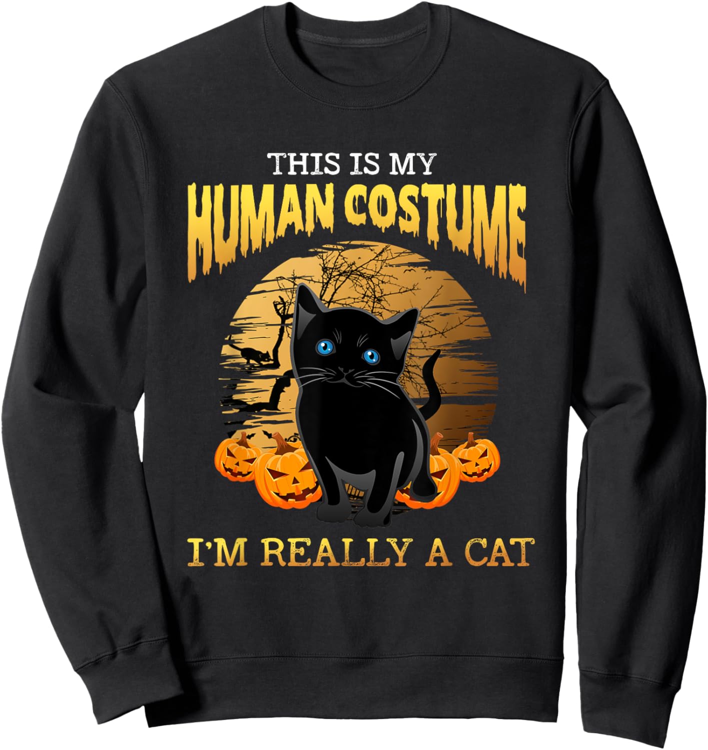 This Is My Human Costume I'm Really A Cat Black Halloween Sweatshirt - Sweatshirt | Black
