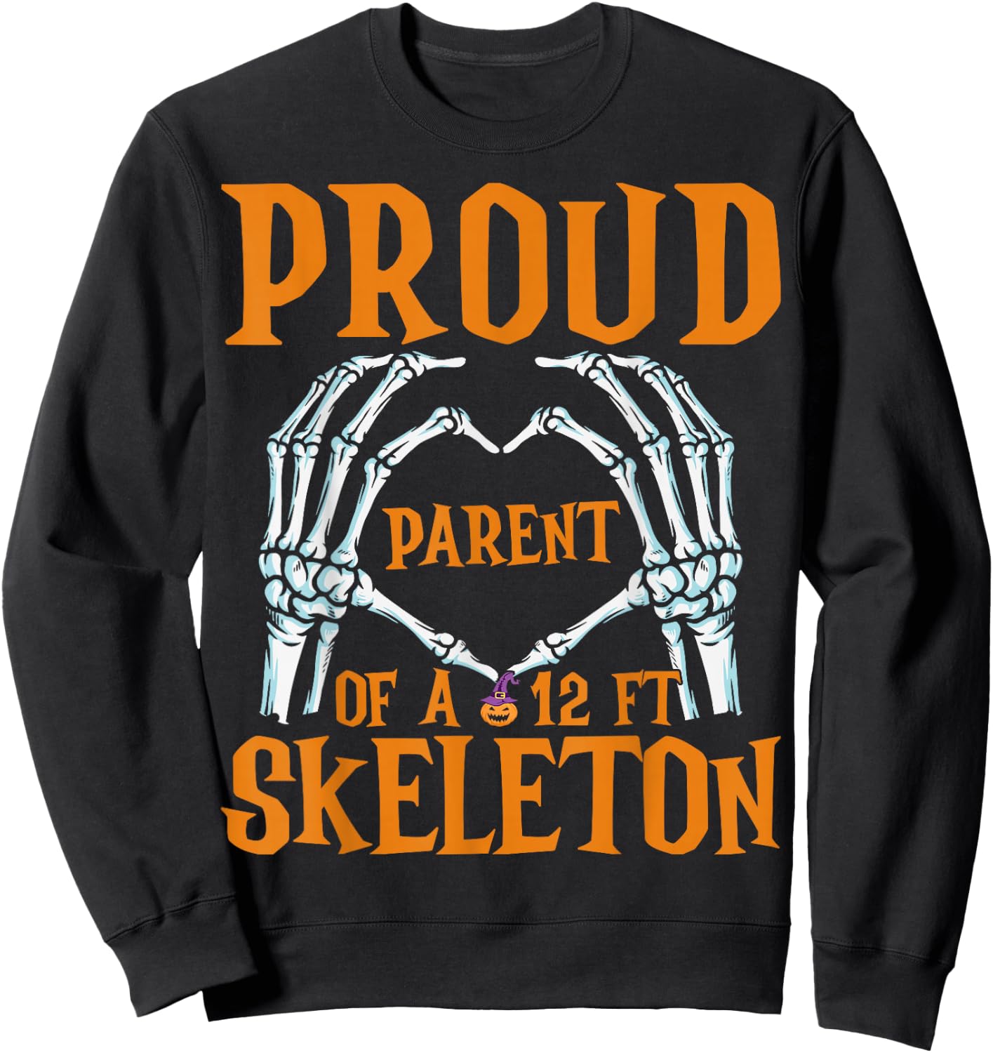 Proud Mom Of A 12 Foot Skeleton Funny Halloween Skeleton Sweatshirt - Sweatshirt | Black