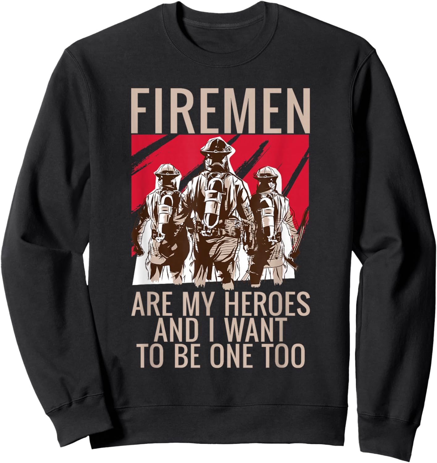 Fireman are my Heroes and i want to be one too Fireman Sweatshirt - Sweatshirt | Black
