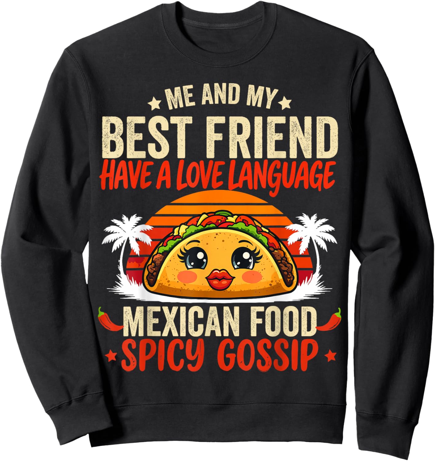Best Friends Love Language Mexican Food & Spicy Gossip T-Shirt - Sweatshirt | Black