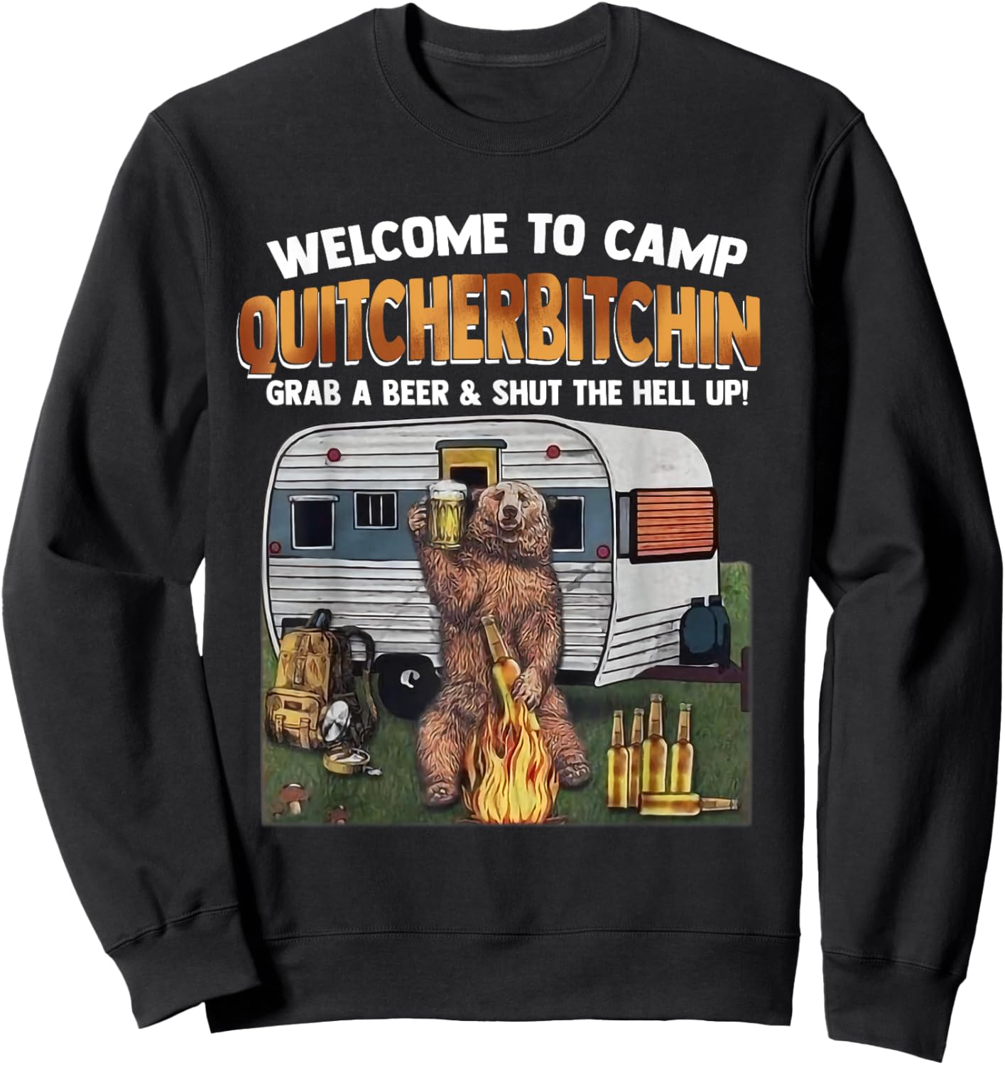 Welcome To Camp Quitcherbitchin A Certified Bear Drink Beer Sweatshirt - Sweatshirt | Black