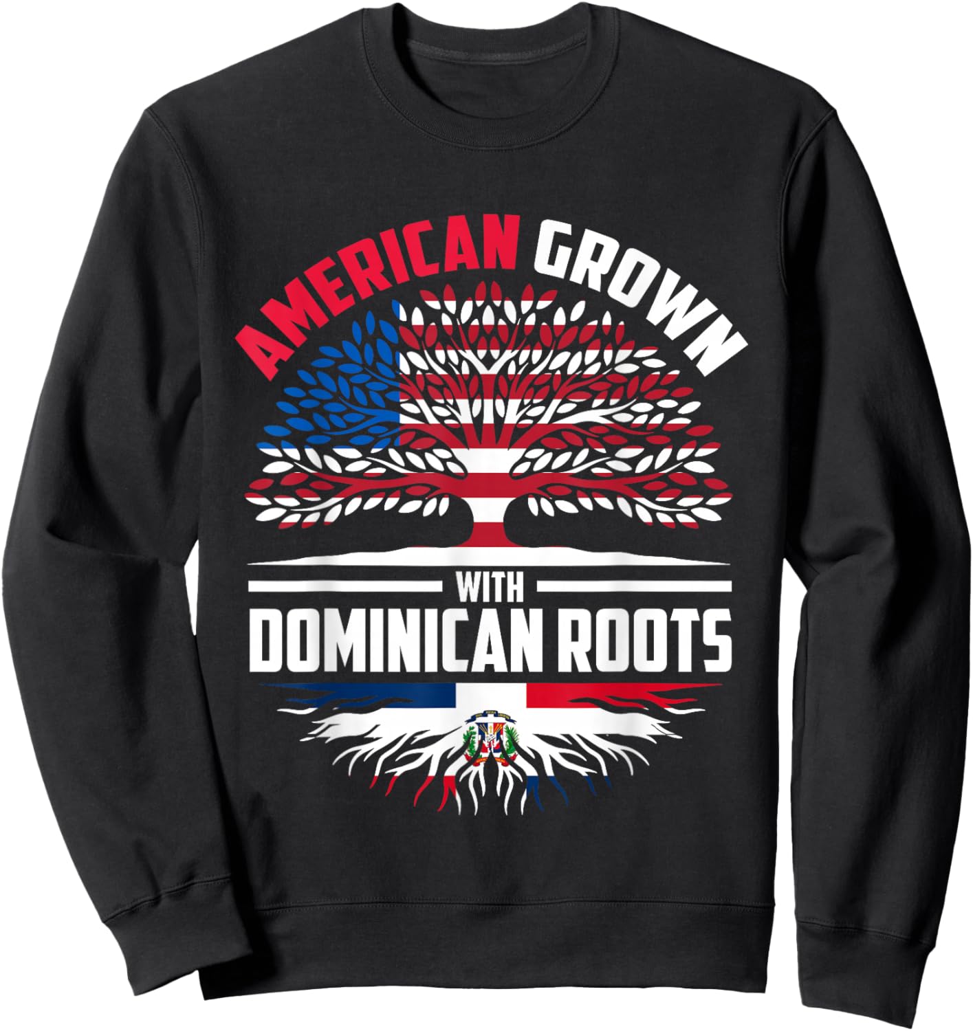 American Grown With Dominican Roots Dominican Republic Flag Sweatshirt - Sweatshirt | Black