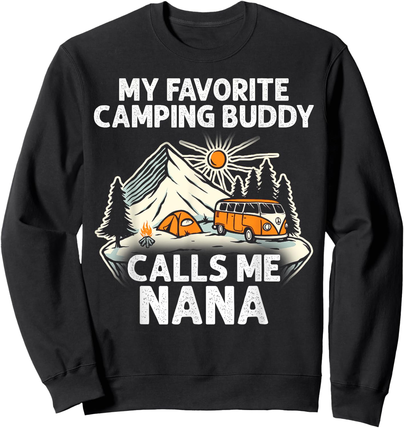 Nana Camper My Favorite Camping Buddies Call Me Nana Sweatshirt - Sweatshirt | Black
