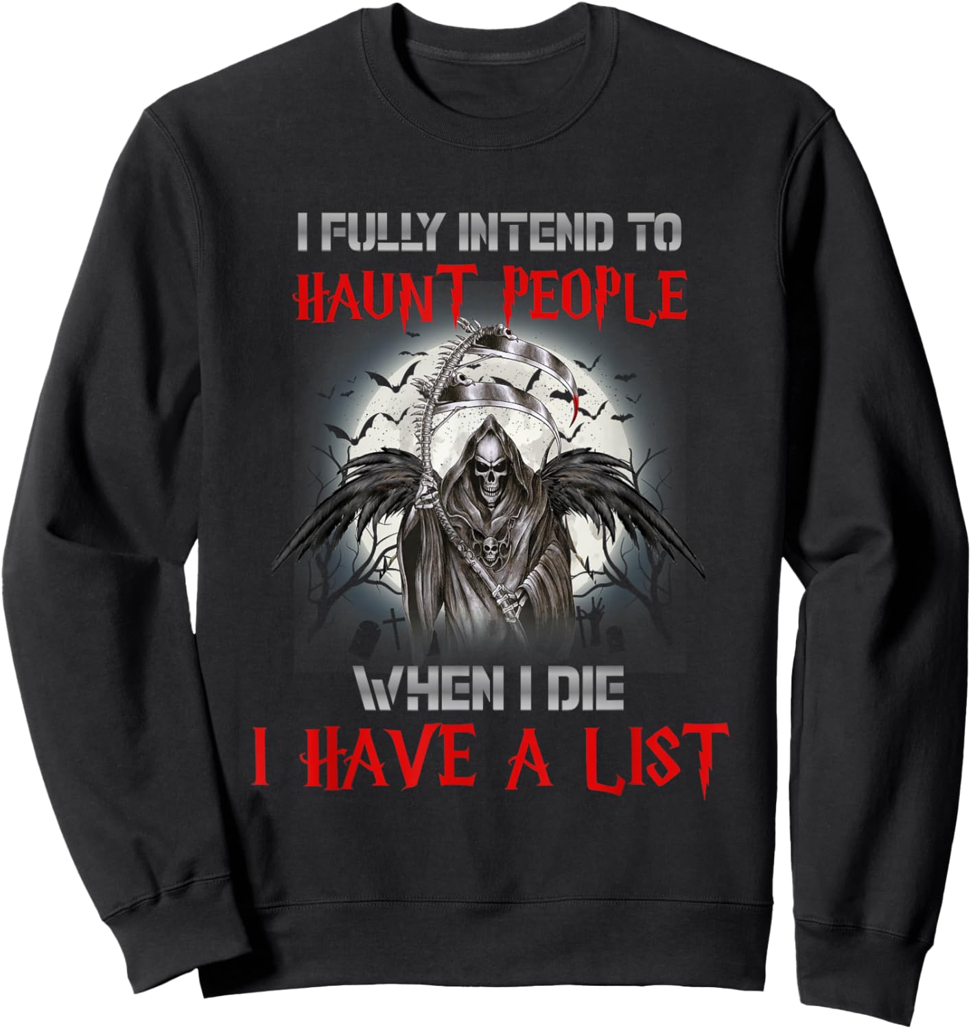 I Fully Intend To Haunt People When I Die I Have A List Sweatshirt - Sweatshirt | Black