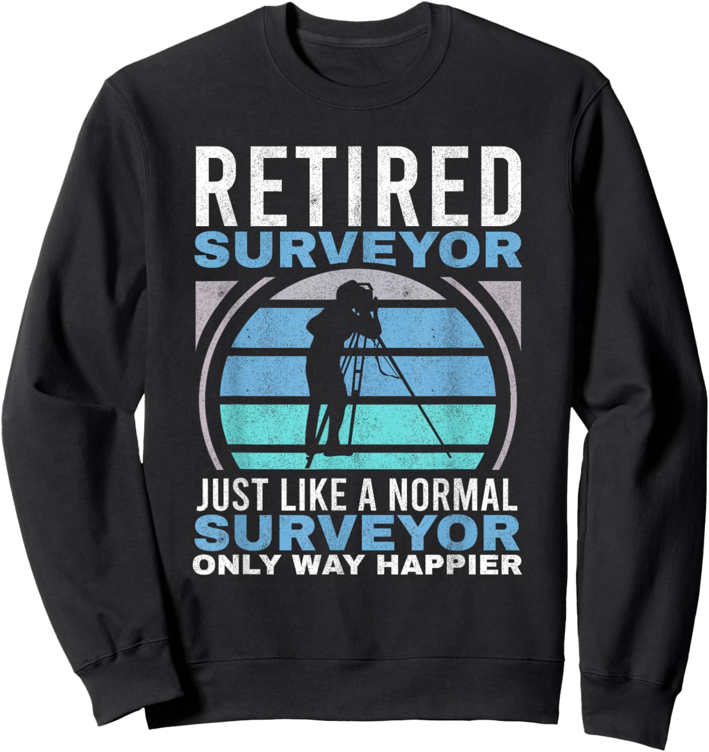 Retired Surveyor Surveying Grandpa Tripod Land Surveyor Sweatshirt - Sweatshirt | Black