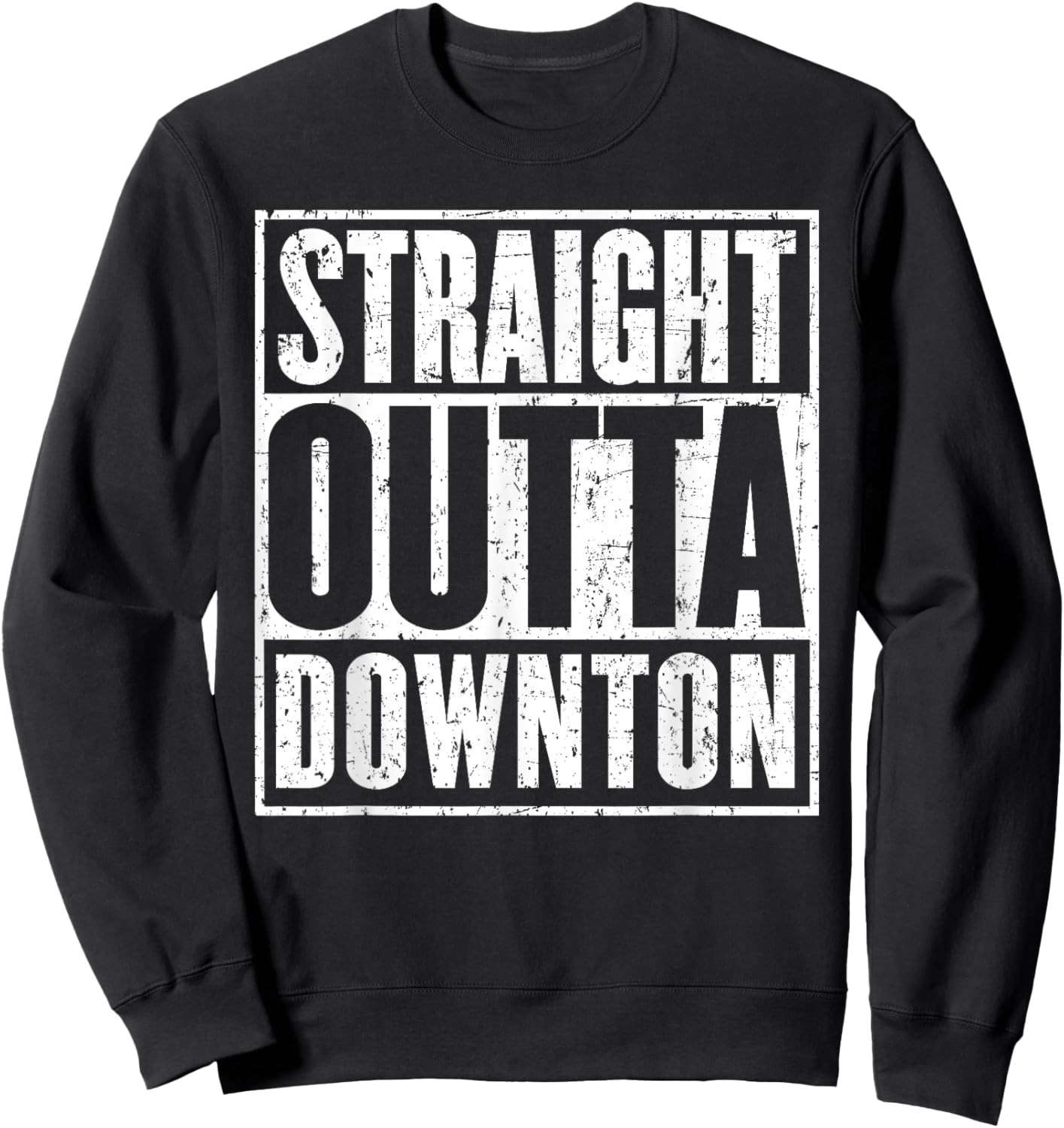 Straight Outta Downton Travel Traveller Funny Sweatshirt - Sweatshirt | Black
