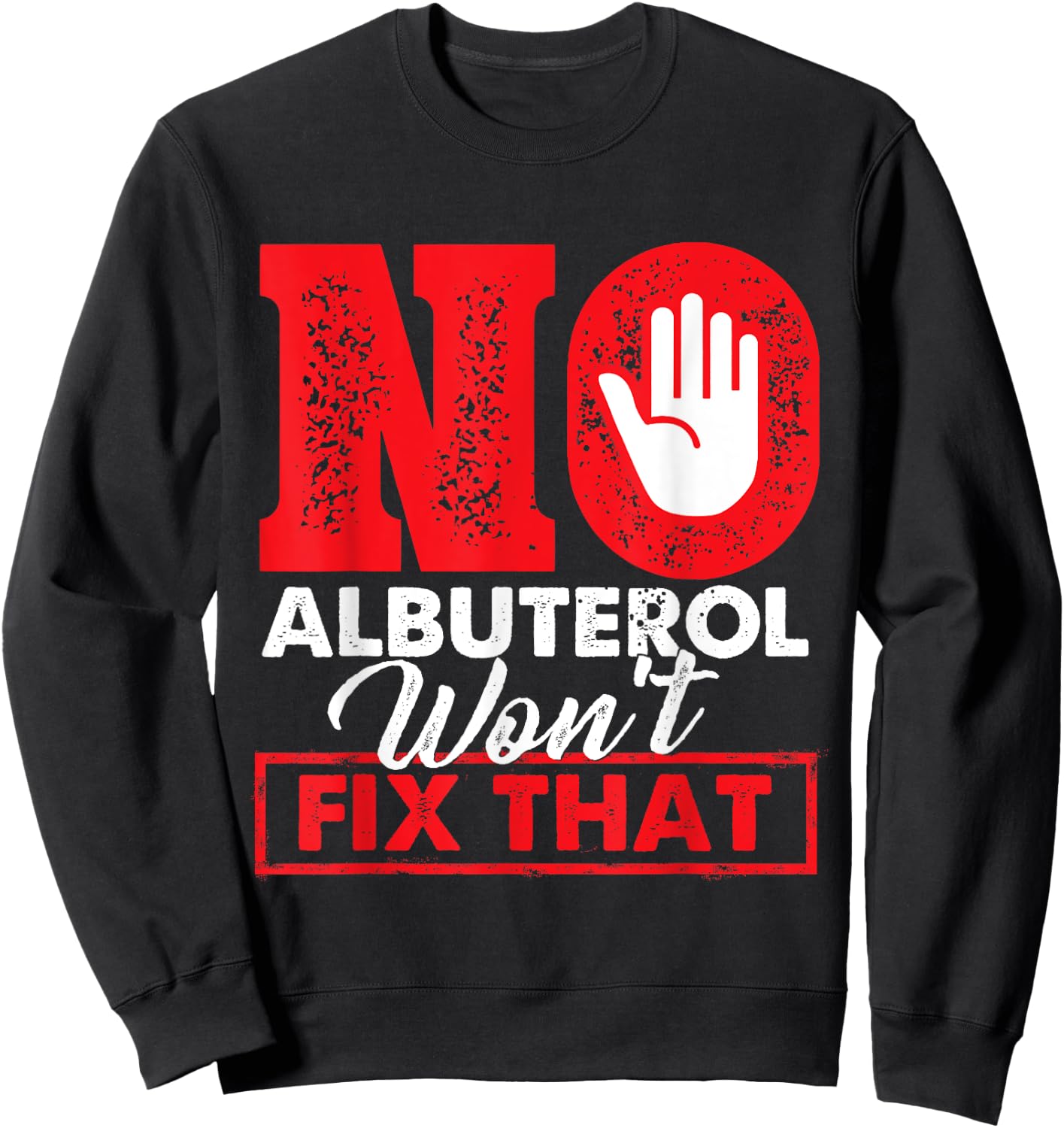 No Albuterol Won't Fix That - Respiratory Therapist Therapy Sweatshirt - Sweatshirt | Black