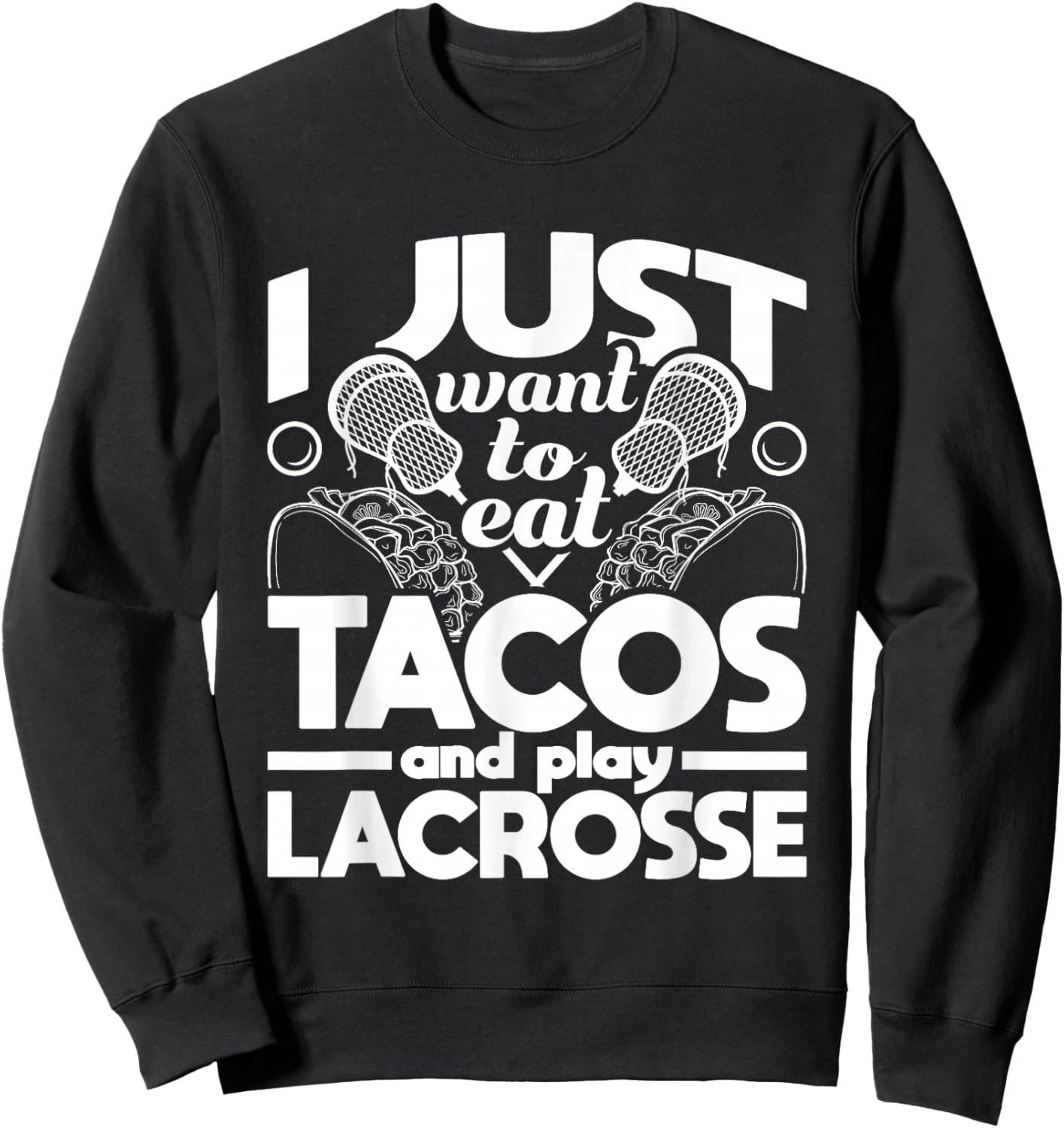 Eat Tacos And Play Lacrosse - Funny Lacrosse Player Sweatshirt - Sweatshirt | Black