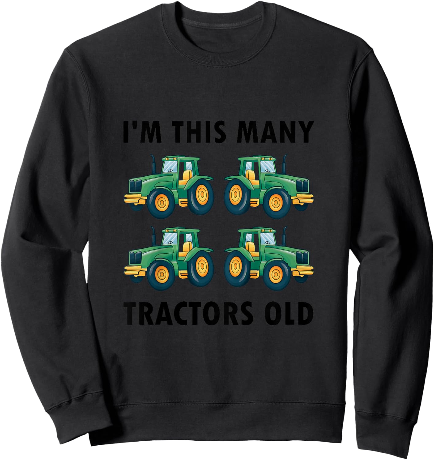 4th Birthday - I'm This Many Tractors Old - 4 Years Old Boy Sweatshirt - Sweatshirt | Black