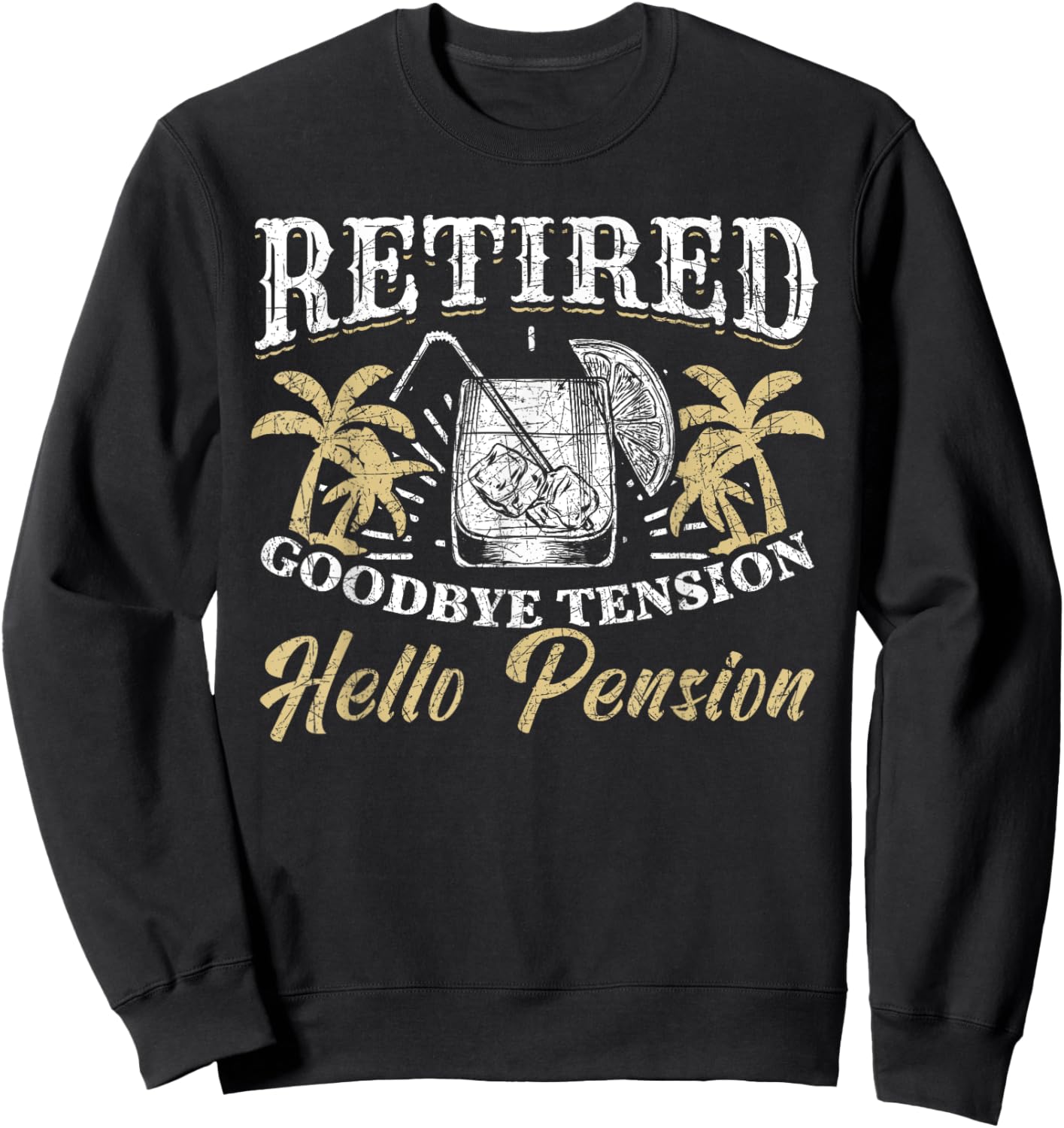 Vacation Goodbye Tension Hello Pension Funny Retirement Sweatshirt - Sweatshirt | Black