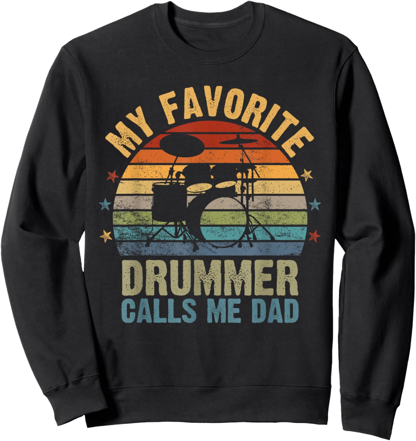 Retro Vintage My Favorite Drummer Calls Me Dad, Fathers Day Sweatshirt - Sweatshirt | Black