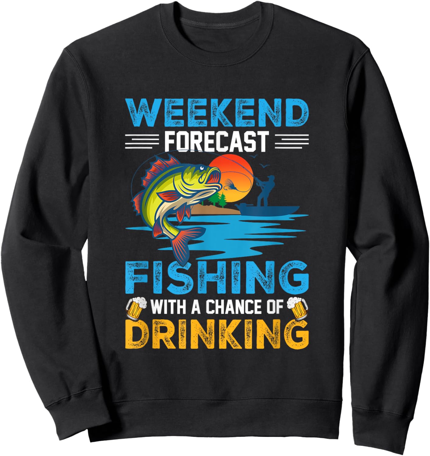 Weekend Forecast Fishing with a Chance of Drinking Fishing Sweatshirt - Sweatshirt | Black