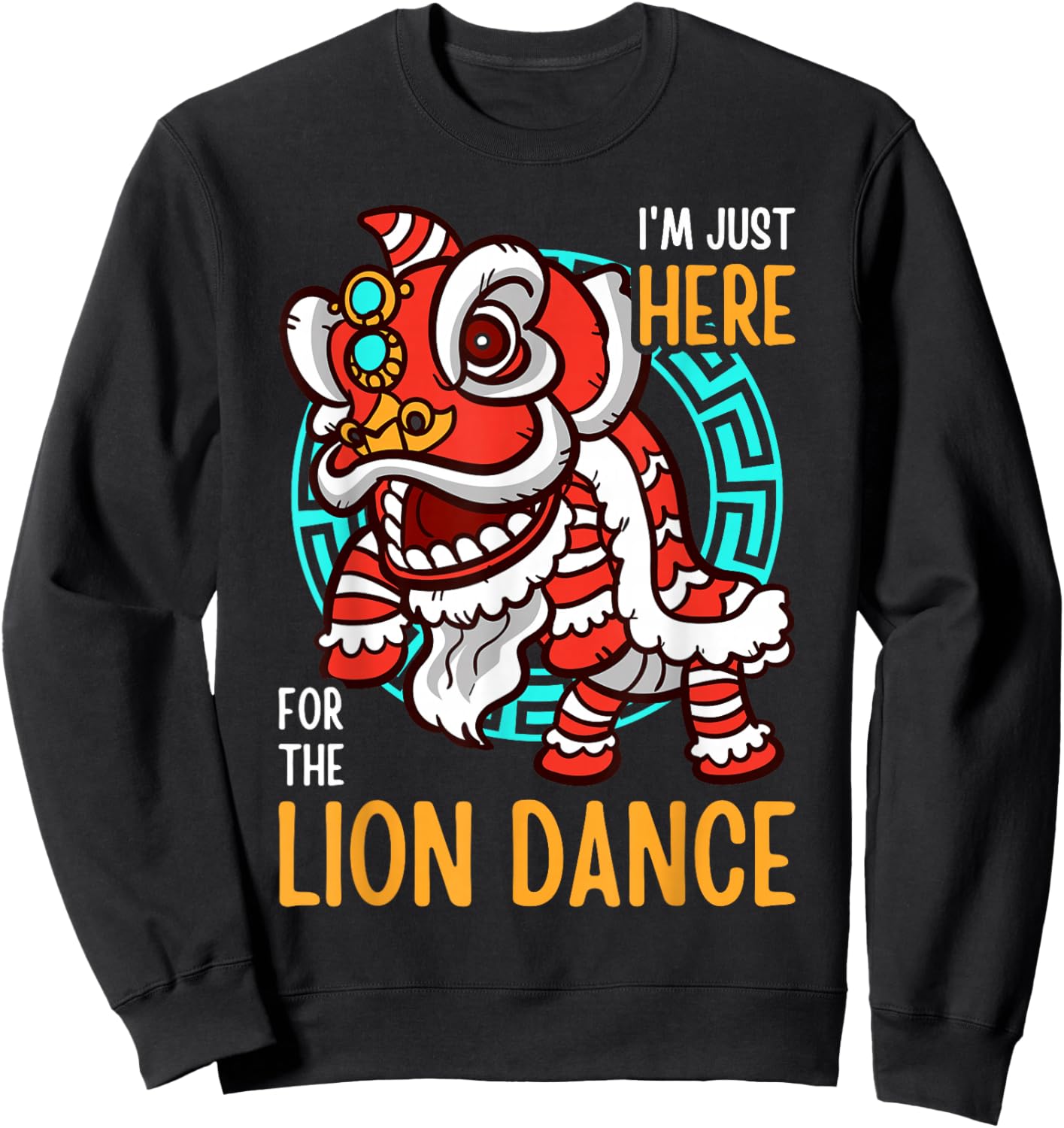 I'm Just Here For The Lion Dance Funny Chinese New Year Sweatshirt - Sweatshirt | Black