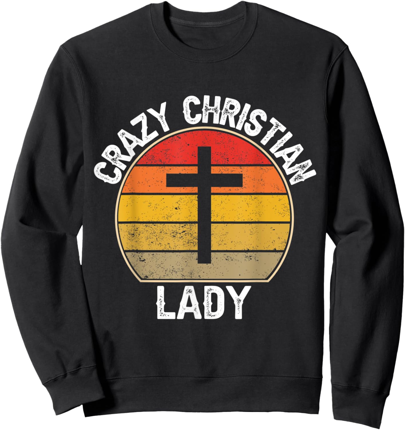 Crazy Christian Lady - Religious Christianity Retro Sunset Sweatshirt - Sweatshirt | Black