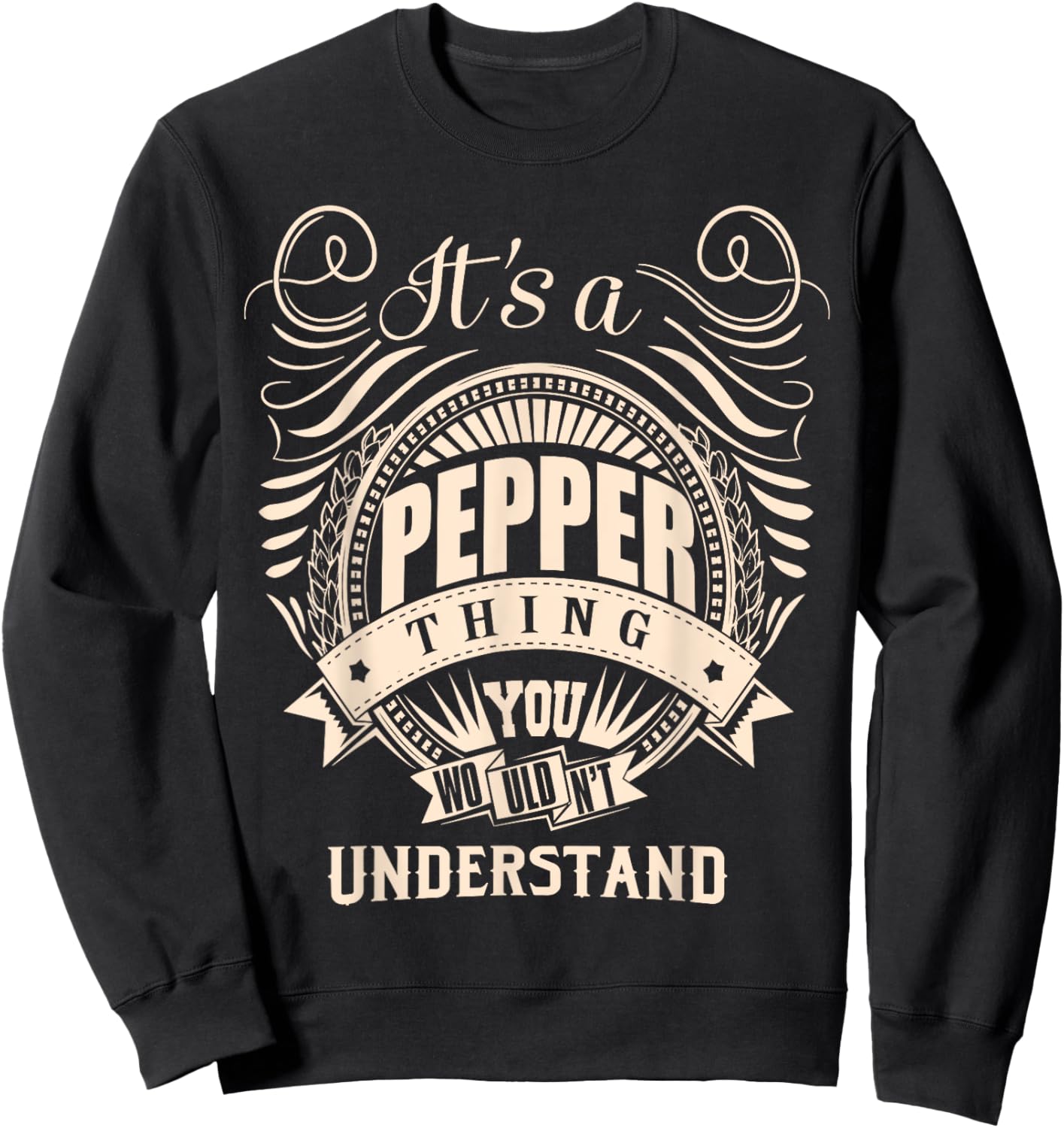 It's a PEPPER thing you wouldn't understand Gifts Sweatshirt - Sweatshirt | Black
