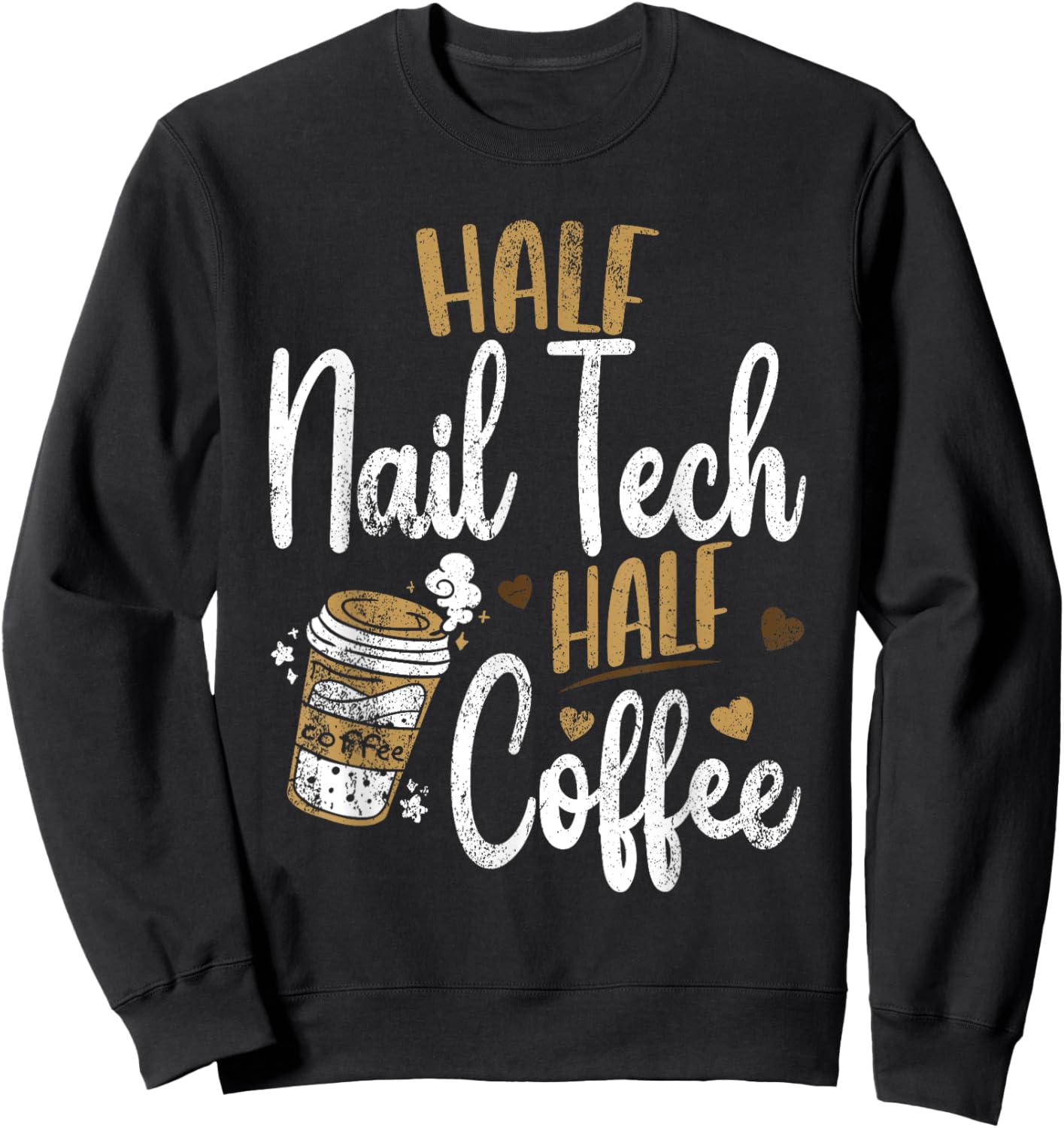 Vintage Half Nail Tech Half Coffee Pun Nail Techs Sweatshirt - Sweatshirt | Black